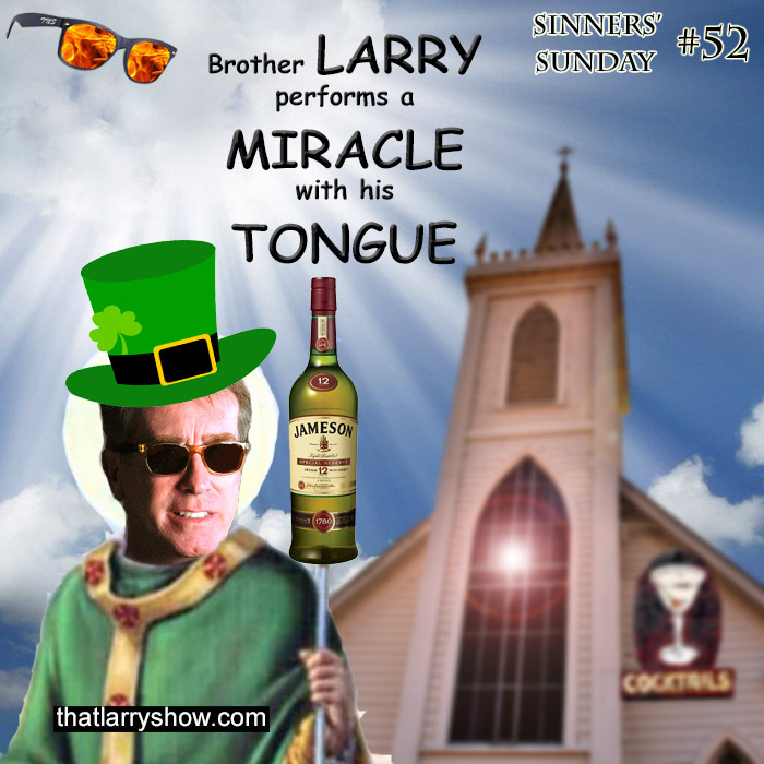 Episode 173: Brother Larry Performs a Miracle With His Tongue (Sinners' Sunday #52)