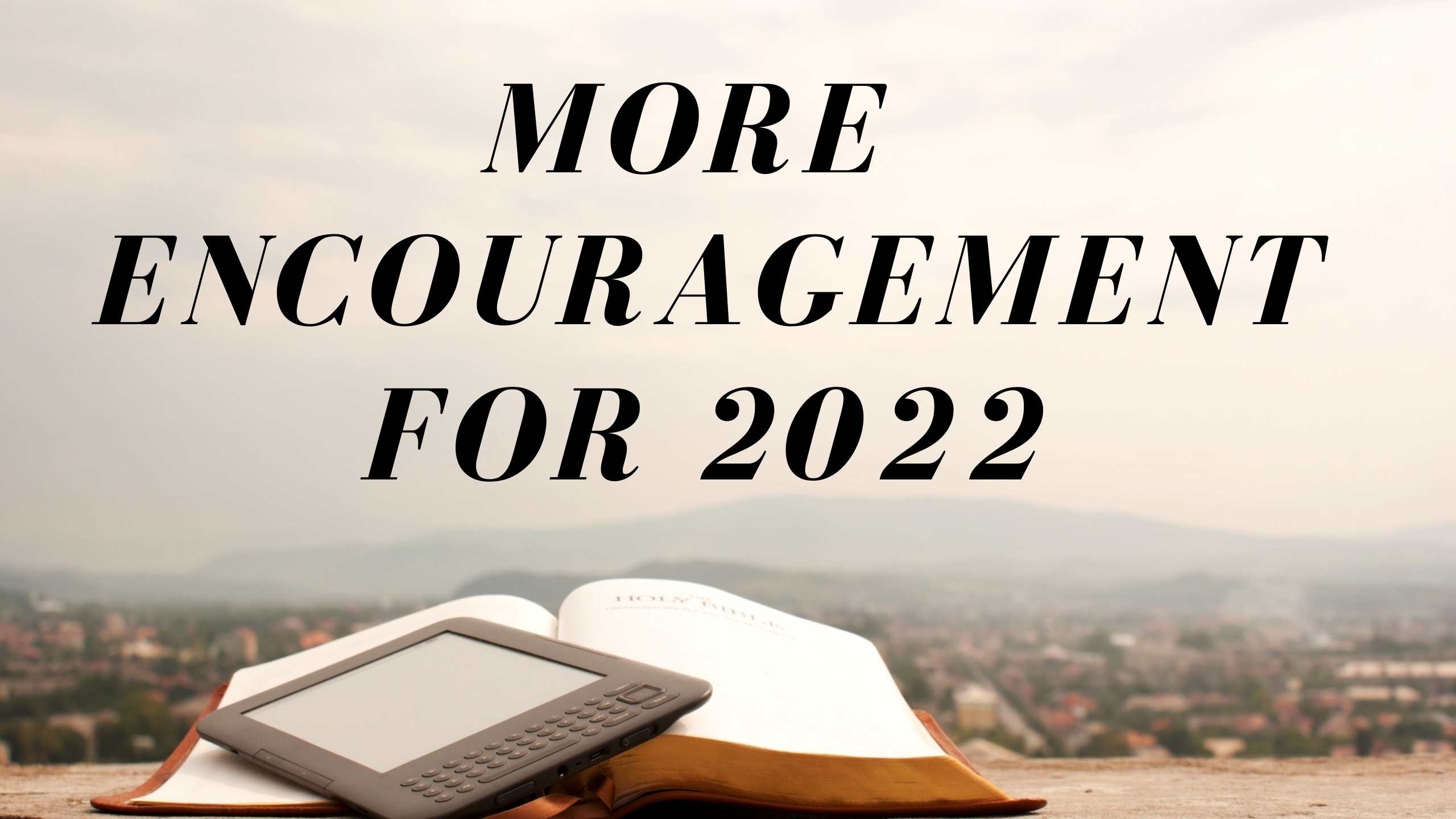 More Encouragement for 2022