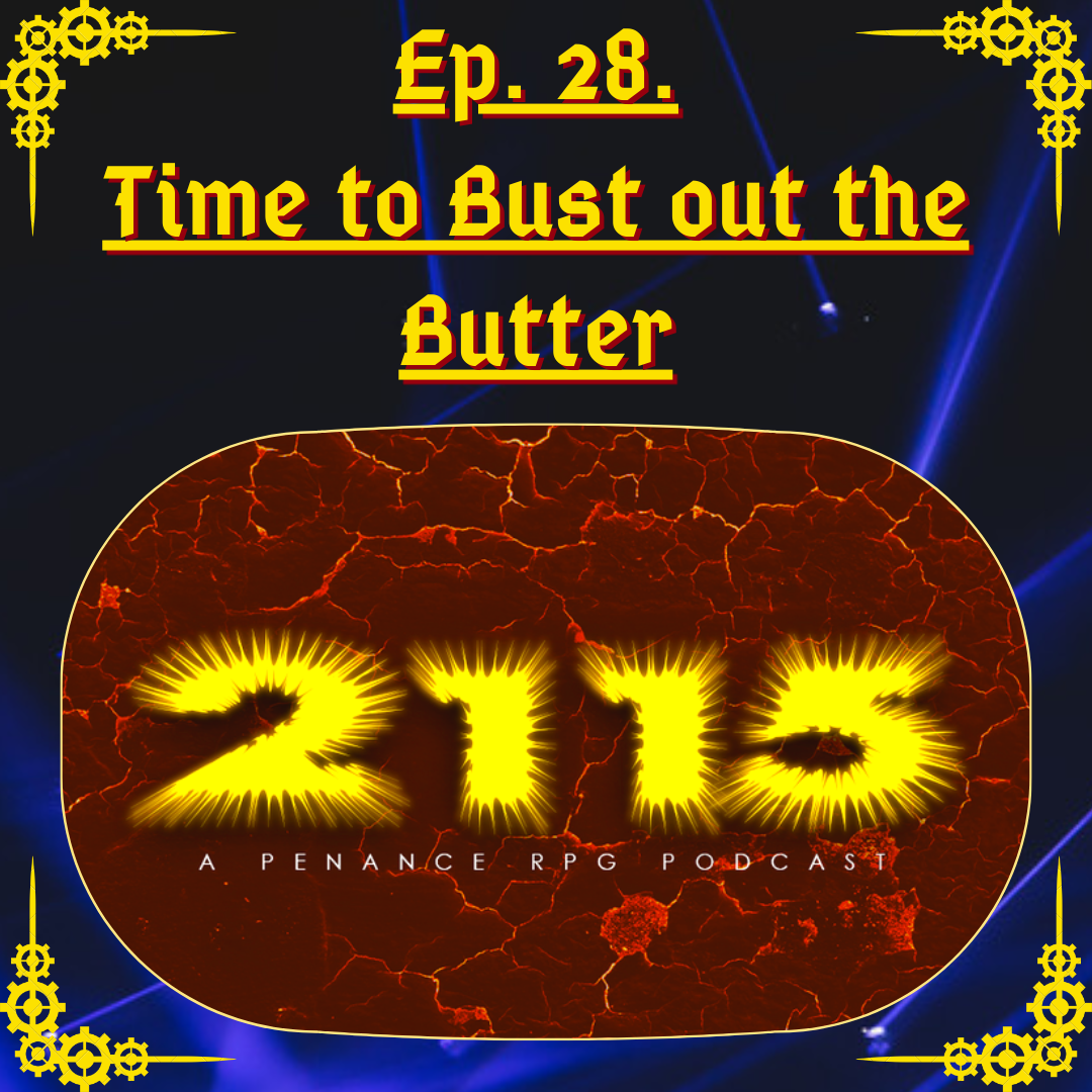 2115 Ep.28: Time to Bust out the Butter