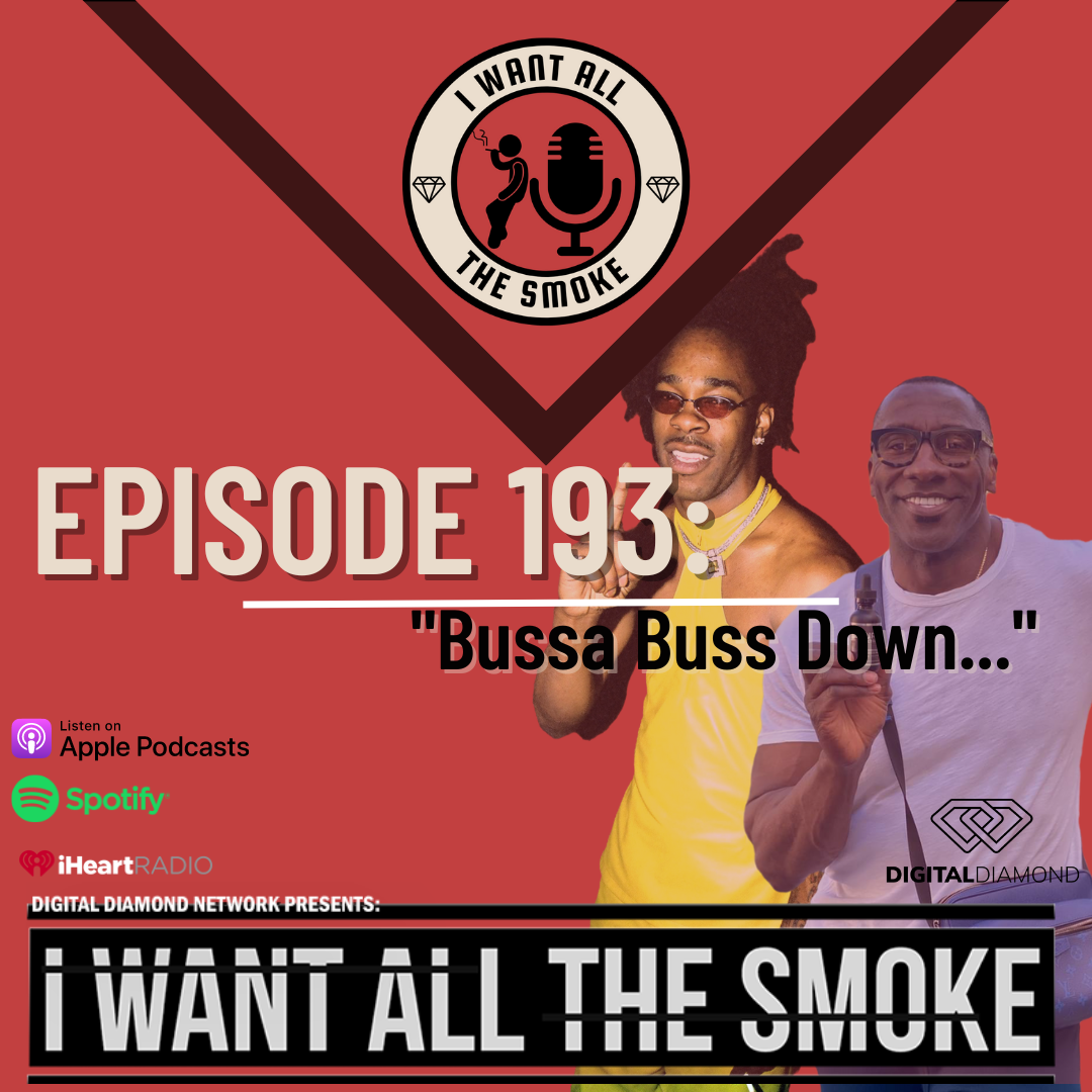 Episode 193 | Bussa Buss Down…”