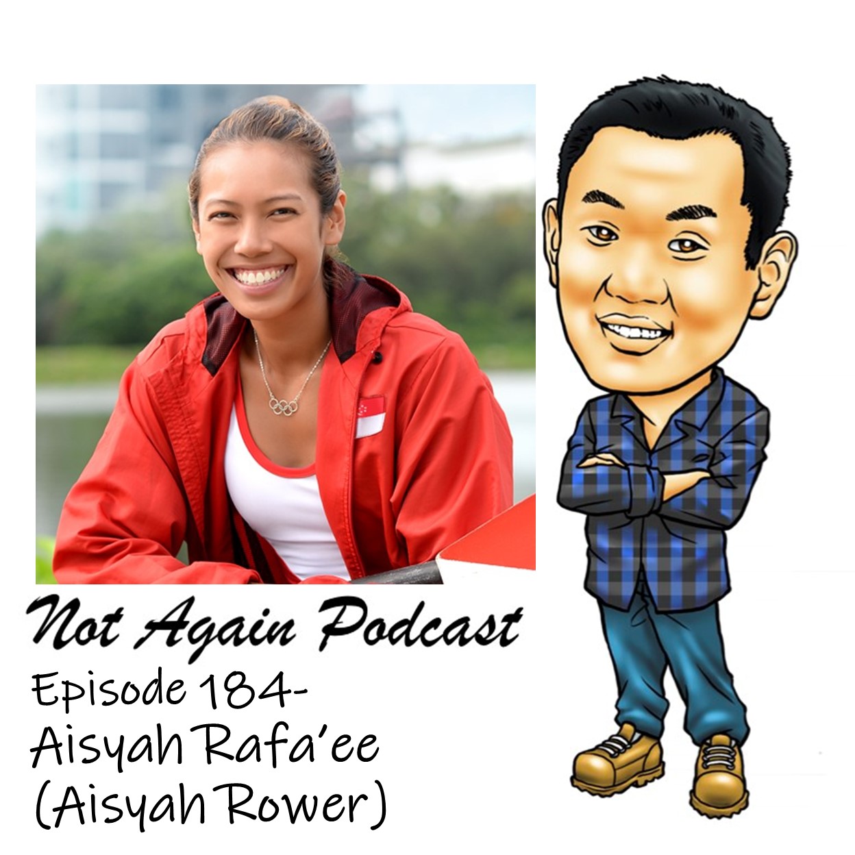 Not Again Podcast Episode 184- Aisyah Rafa’ee (Aisyah Rower) Not Again Podcast Episode 184- Aisyah Rafa’ee (Aisyah Rower)