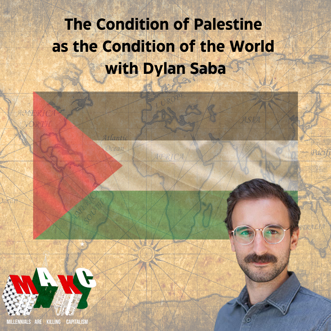 The Condition of Palestine as the Condition of the World with Dylan Saba