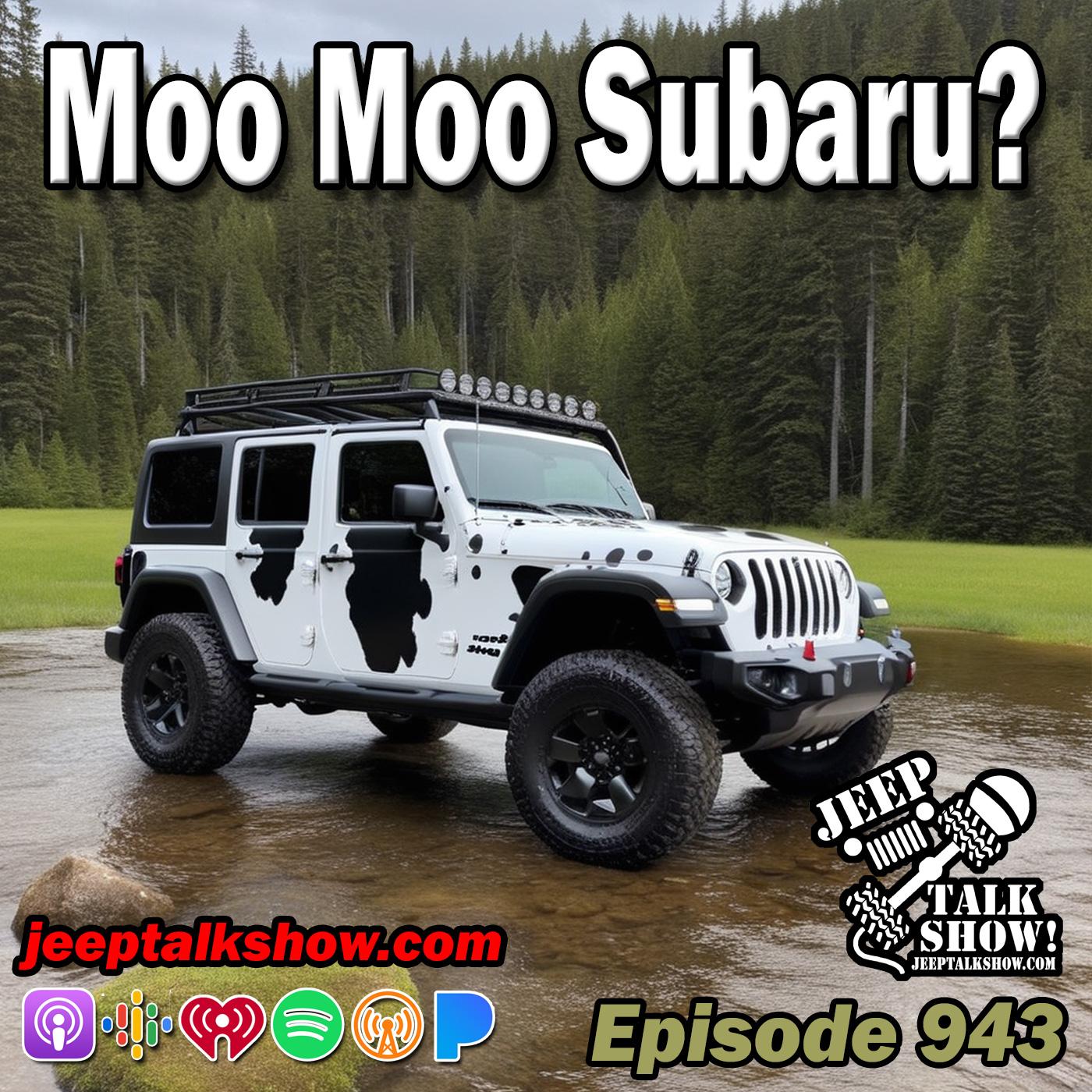 Episode 943 - Moo Moo Subaru?
