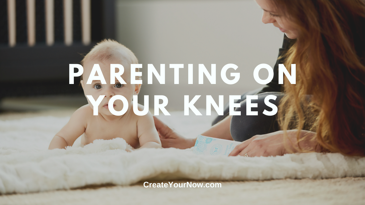 1882 Parenting On Your Knees