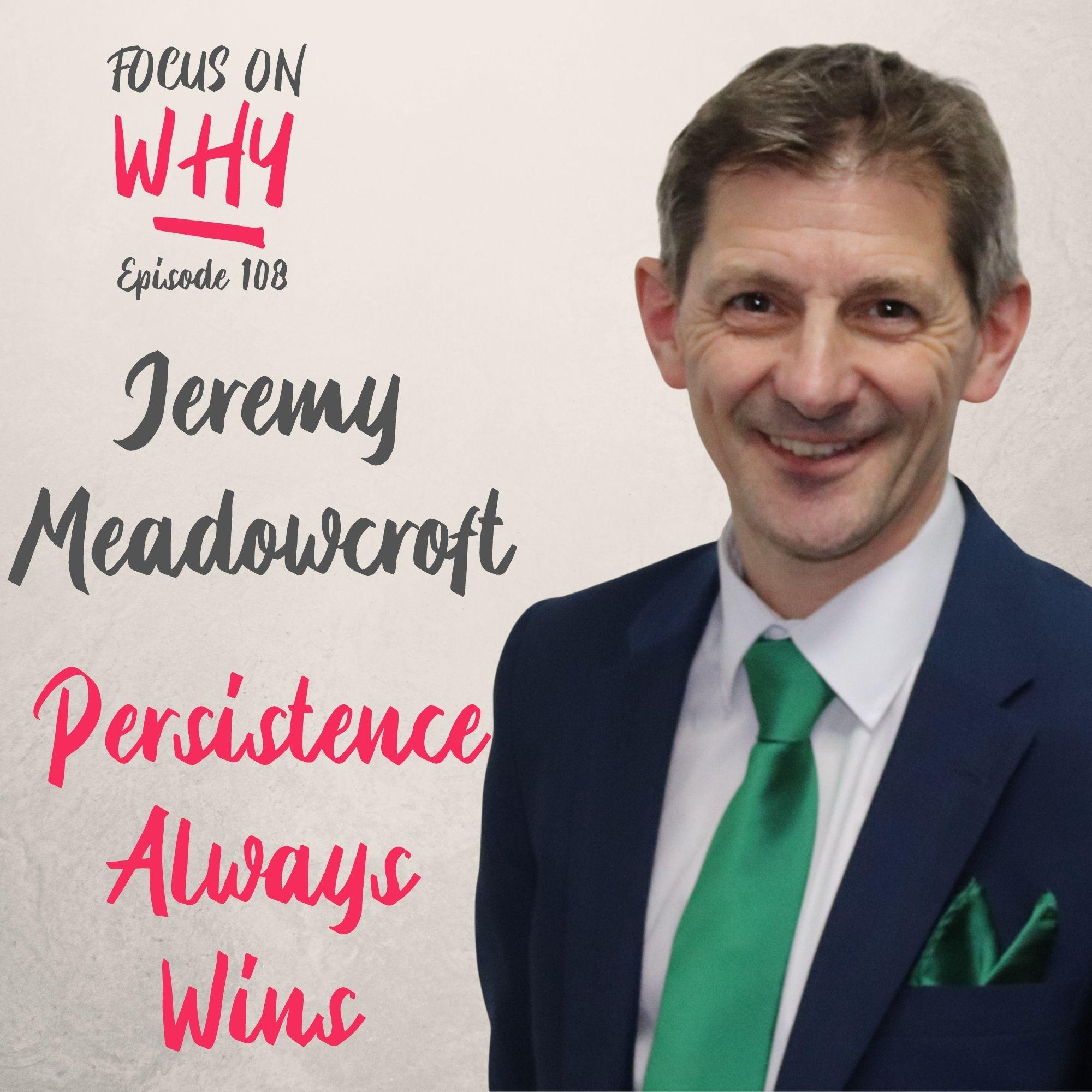 108 Persistence Always Wins with Jeremy Meadowcroft
