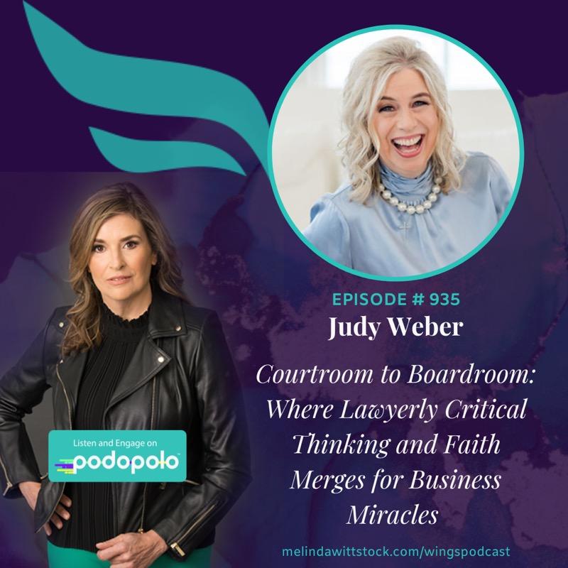 Courtroom to Boardroom: Entrepreneur Judy Weber on Aligning Lawyering Skills with Faith for Business Miracles