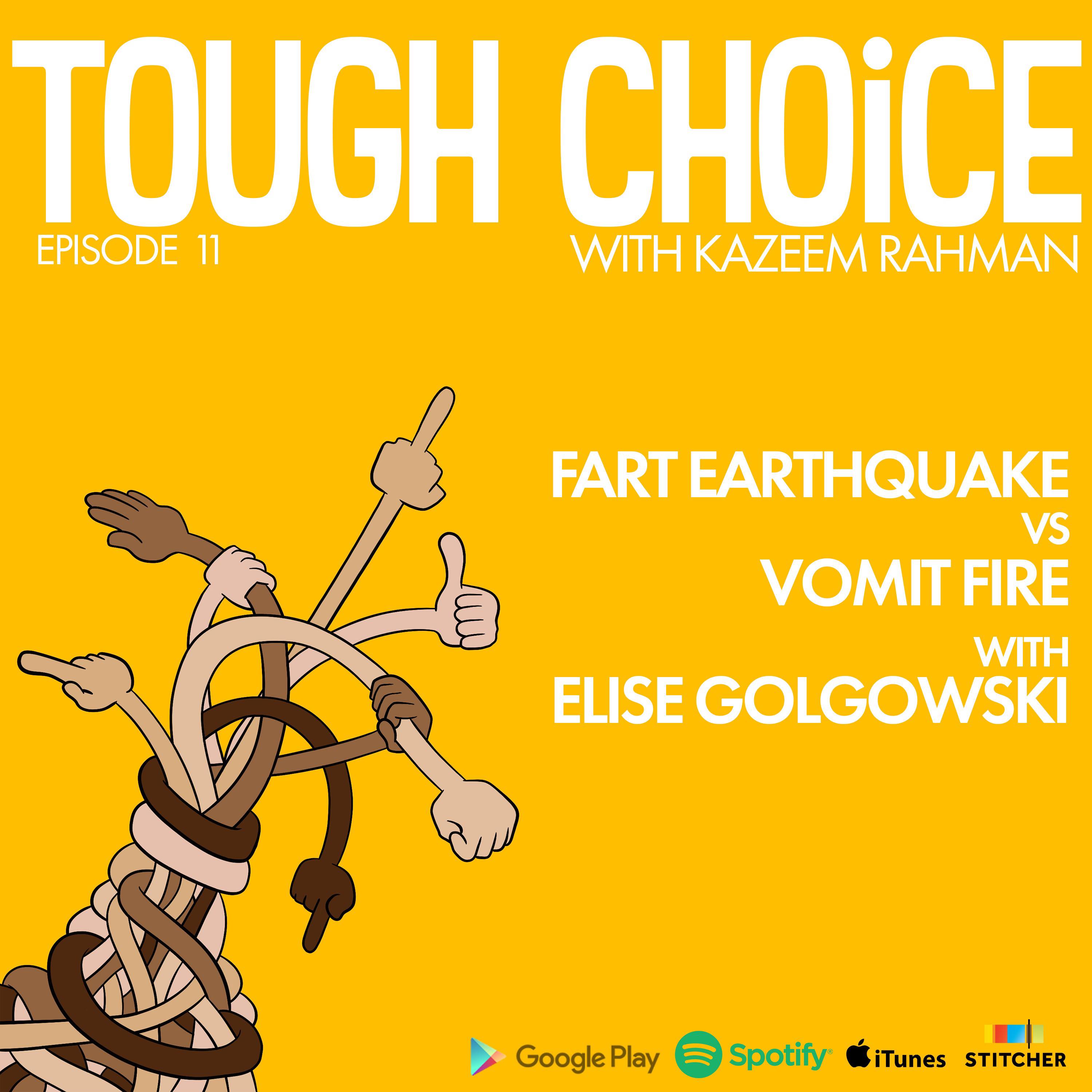 Fart Earthquakes Vs Vomit Fire with Elise Golgowski
