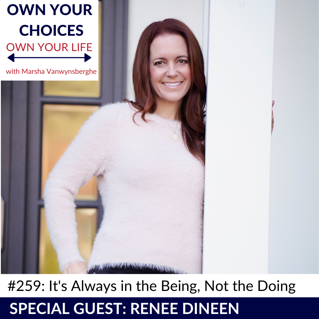 #259:  It’s Always in the Being, Not the Doing with Renee Dineen