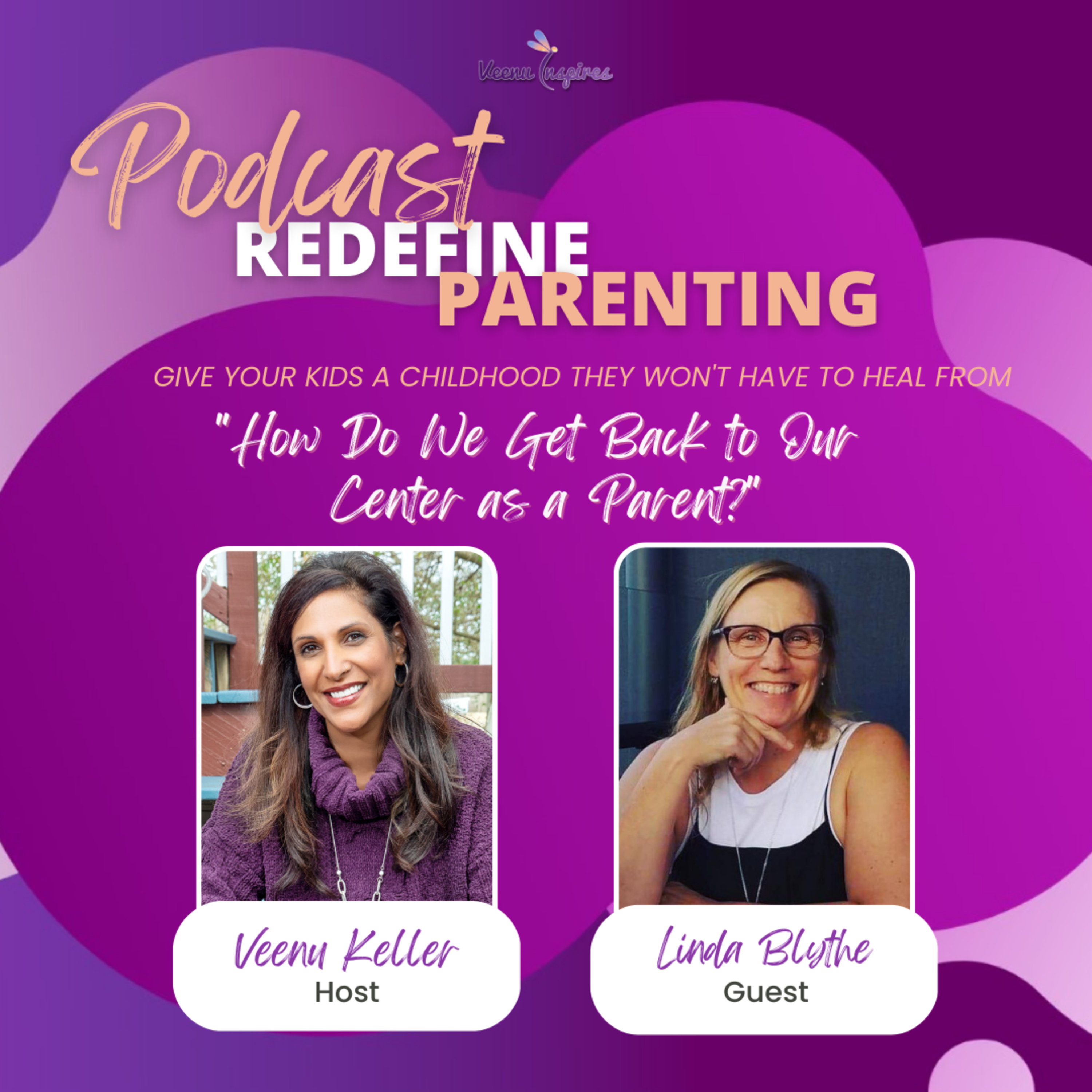 "How Do We Get Back to Our Center as a Parent?" | with Linda Blythe