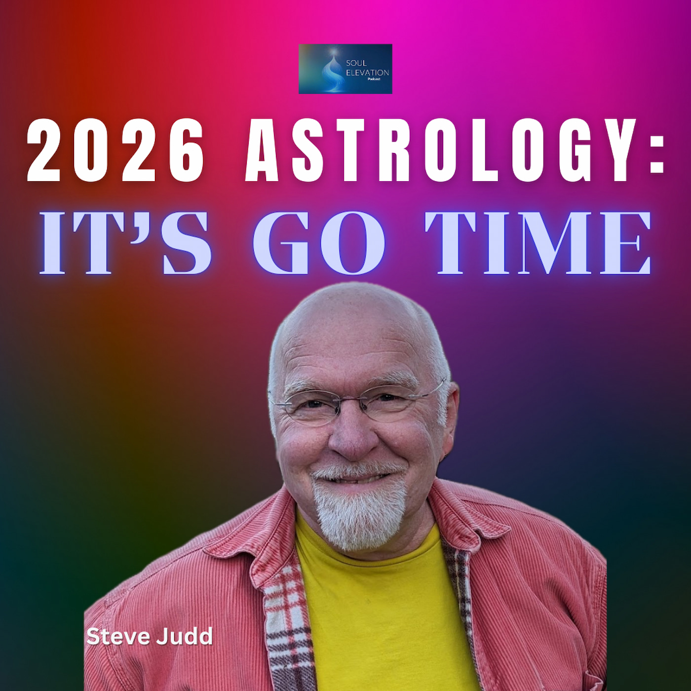 551. Steve Judd: Why 2026 Changes Everything & The Next 4 Years Are Make or Break for Humanity