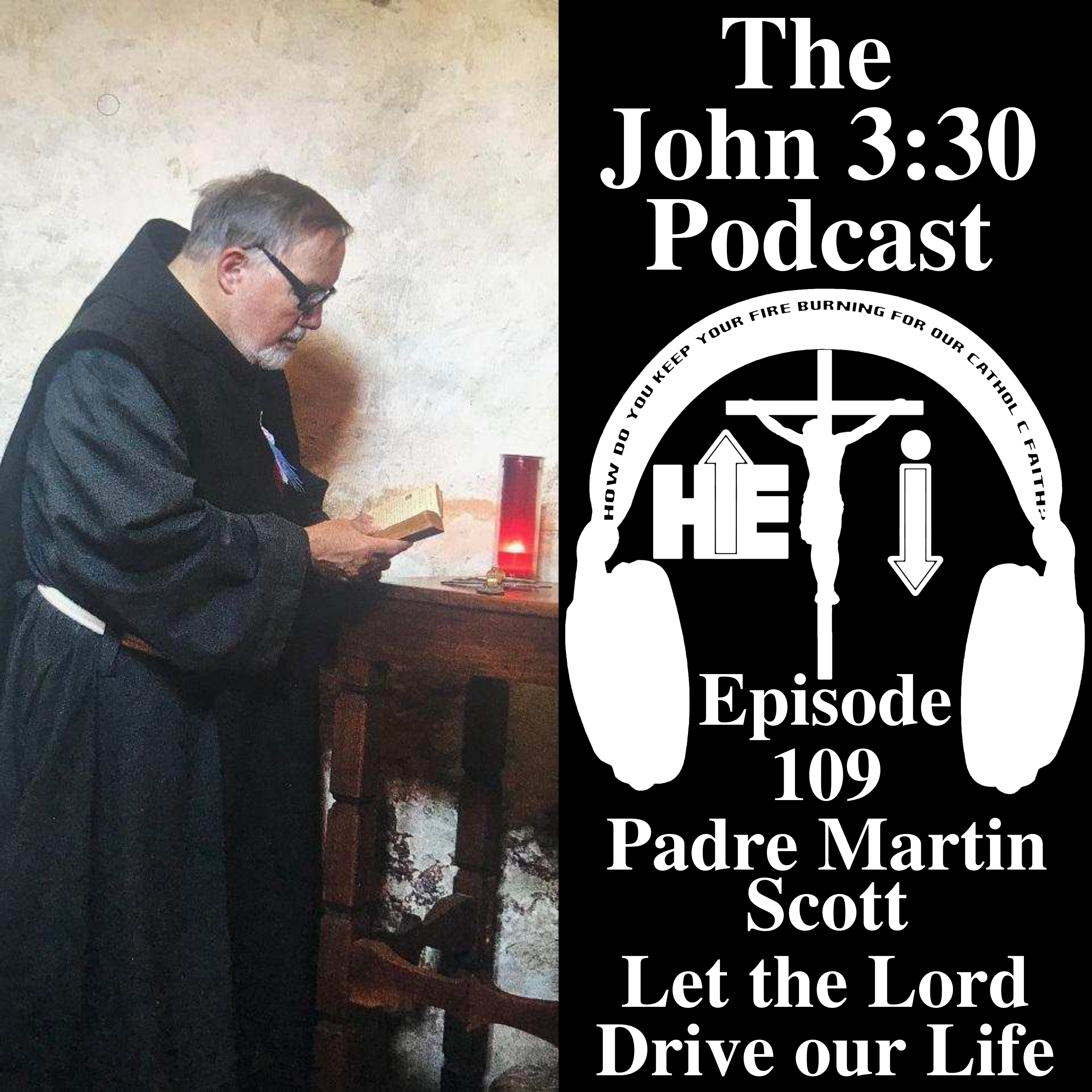 Episode 109: Padre Martin Scott - Let the Lord drive our life