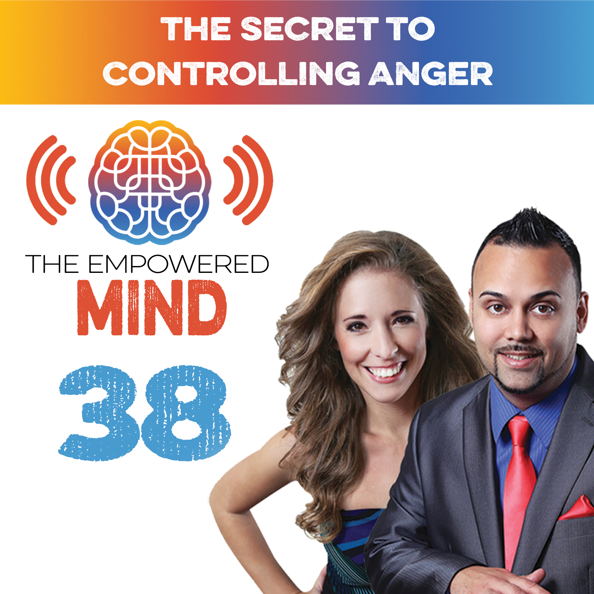 Episode 38: The Secret to Controlling ANGER