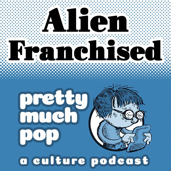 PEL Presents PMP#209: Alien Franchised