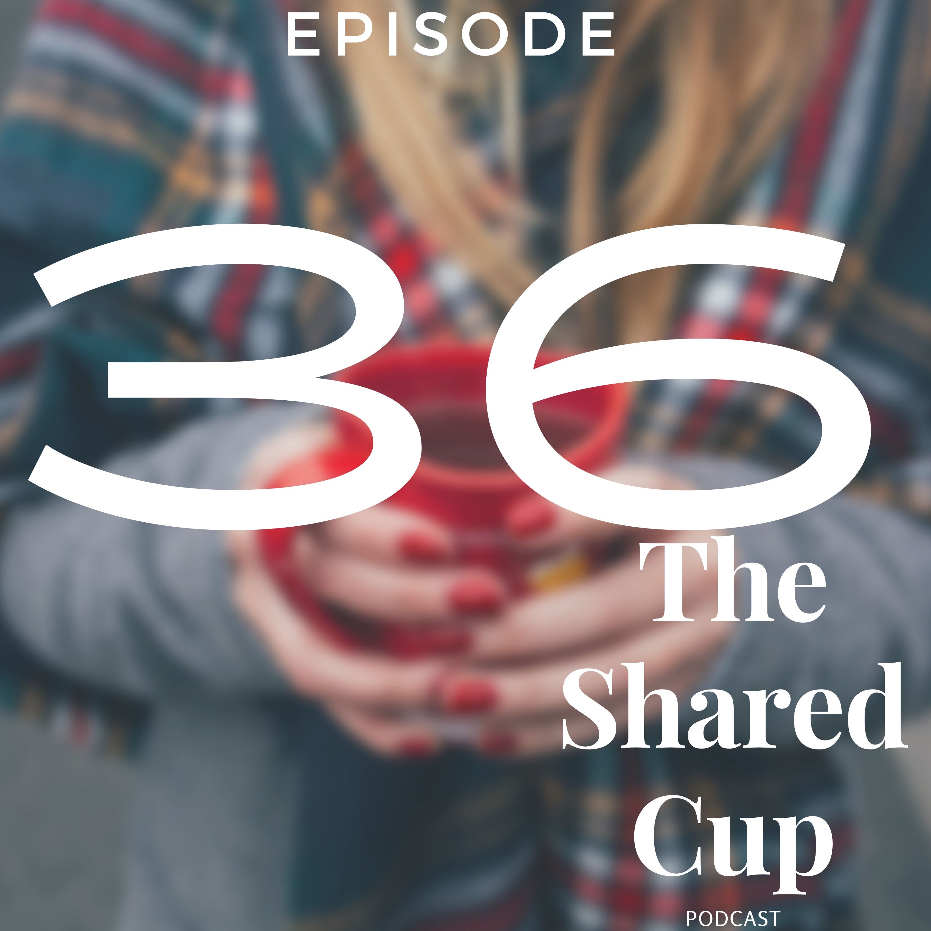 The Shared Cup Podcast