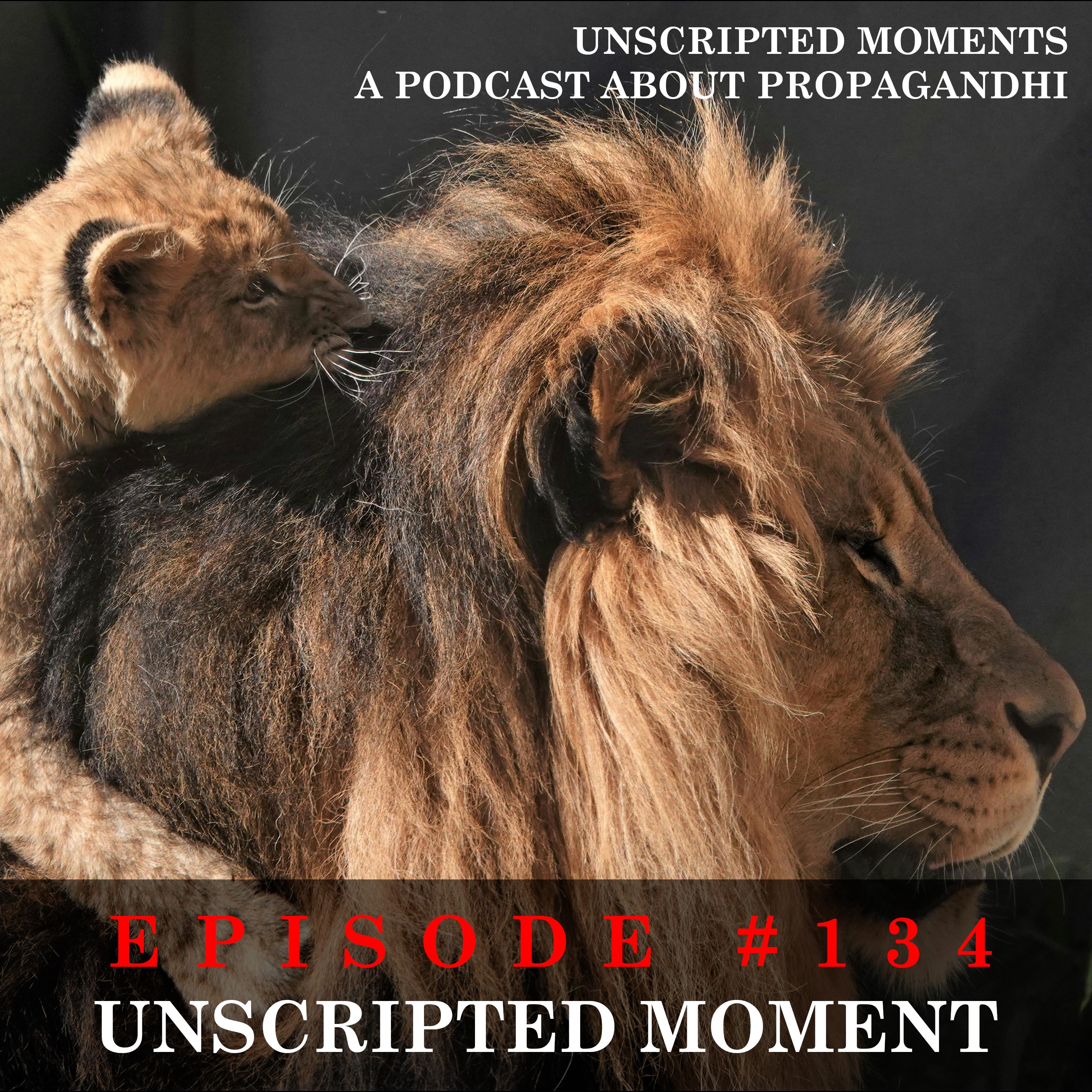 UNSCRIPTED MOMENT (EP 134)