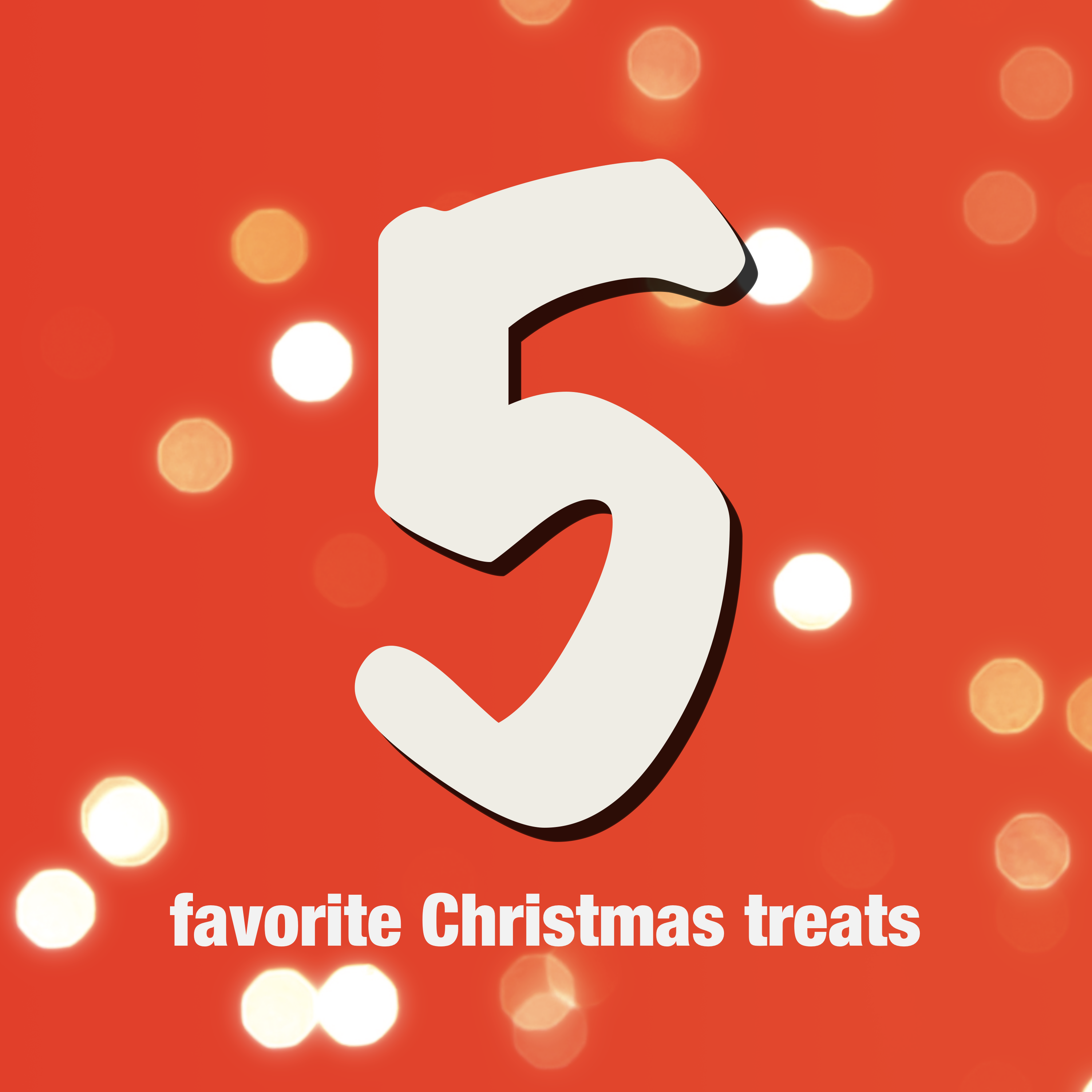 5 favorite Christmas treats