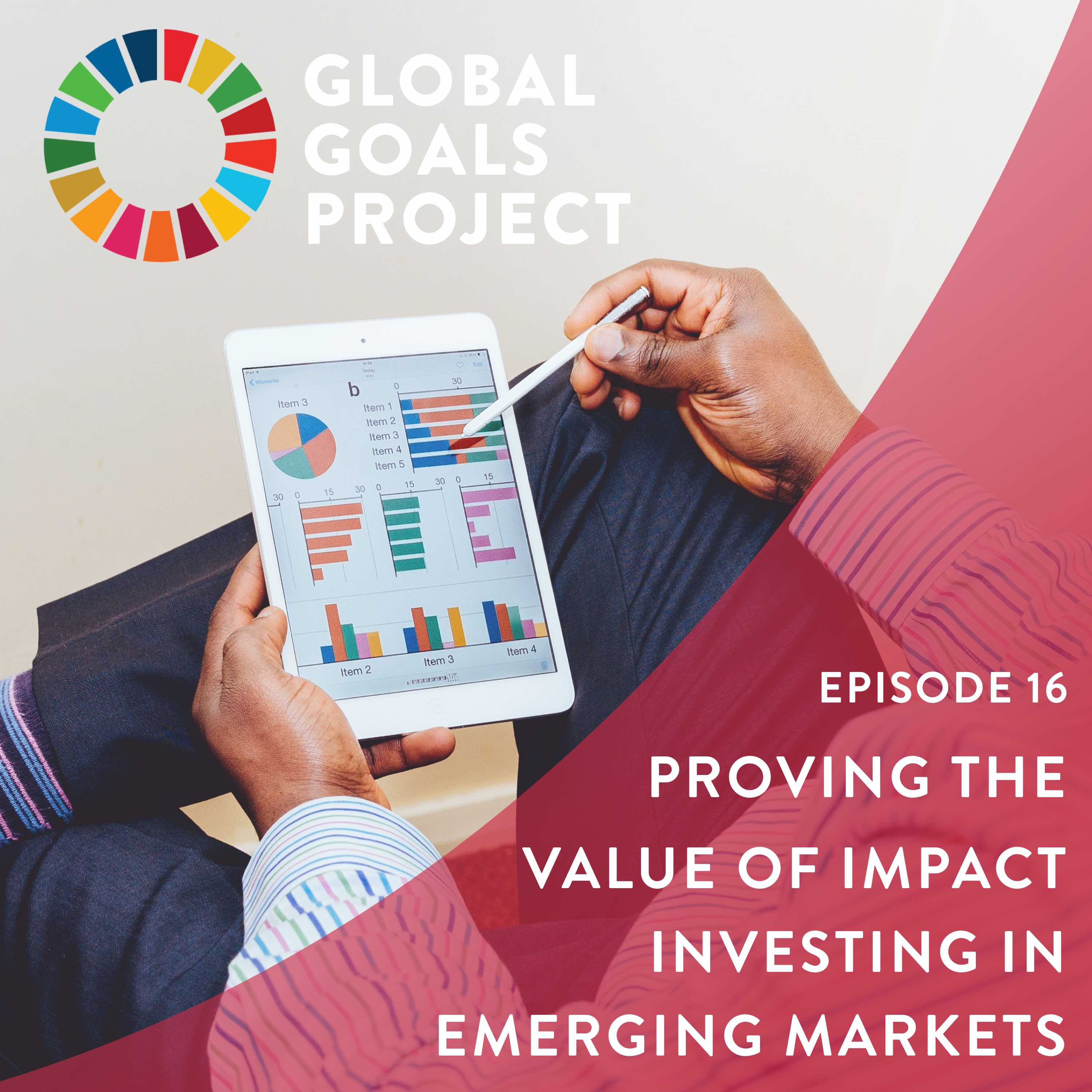 Proving the Value of Impact Investing in Emerging Markets [Episode 16]