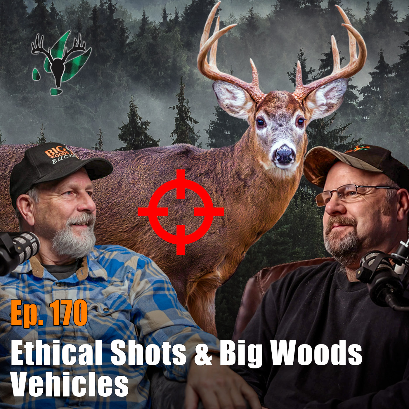 Big Woods Bucks Podcast Ep 170 | Ethical Shooting & Big Woods Truck Tales
