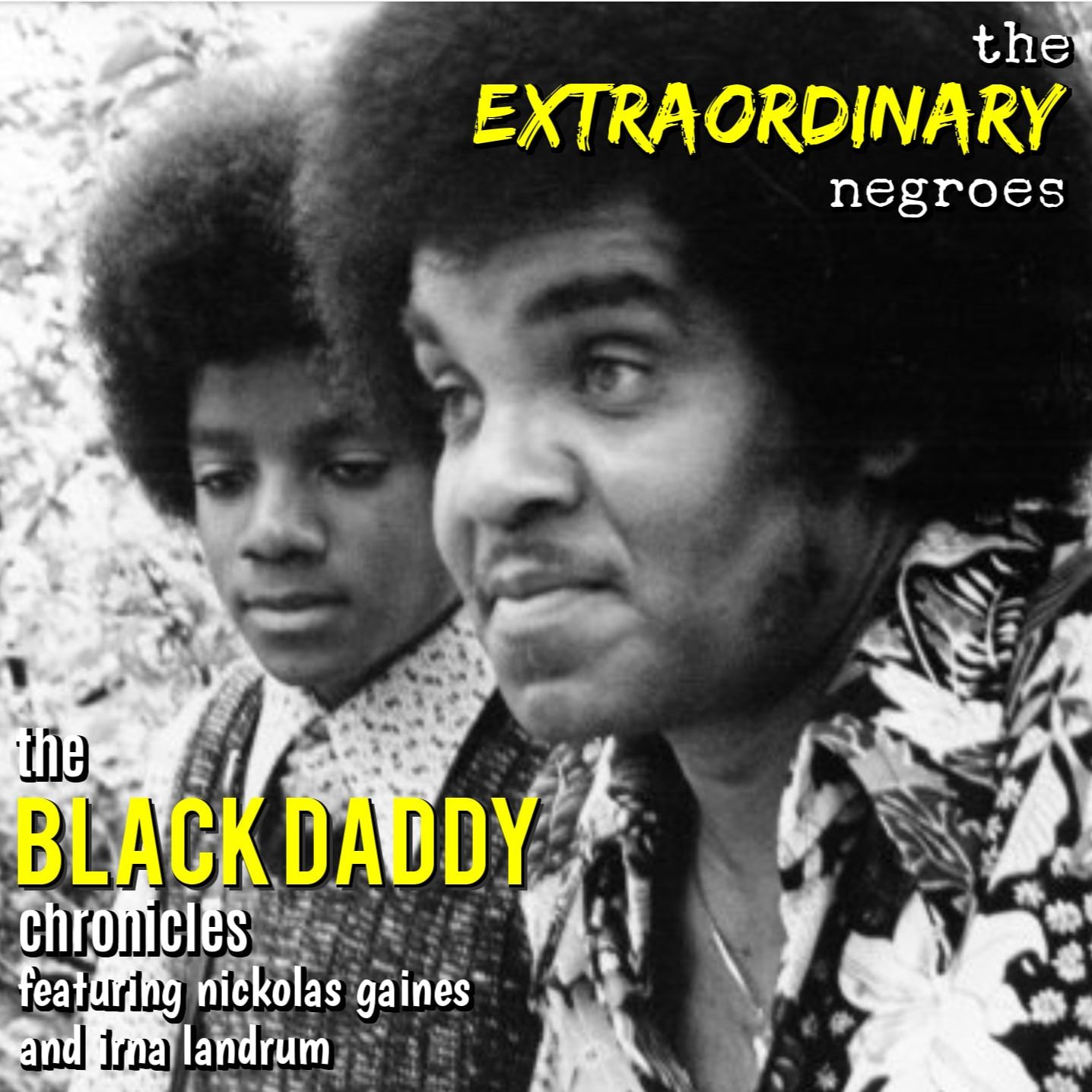 The Black Daddy Chronicles (Feat. Nickolas Gaines & Irna Landrum of Daily Kos)