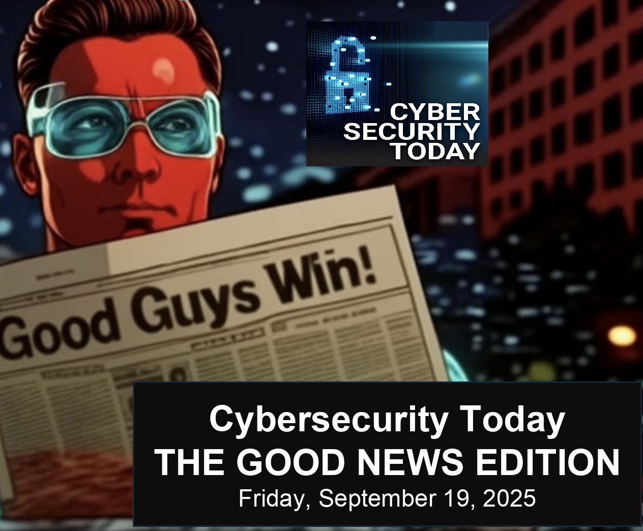 Cybersecurity Today - The Good News Edition