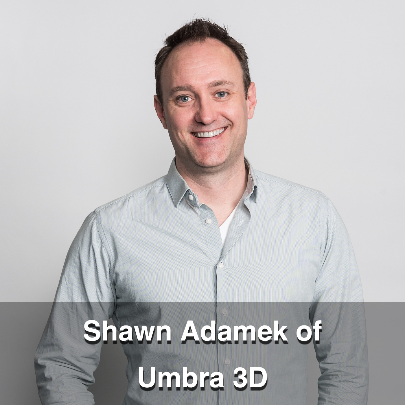 Shawn Adamek of Umbra 3D