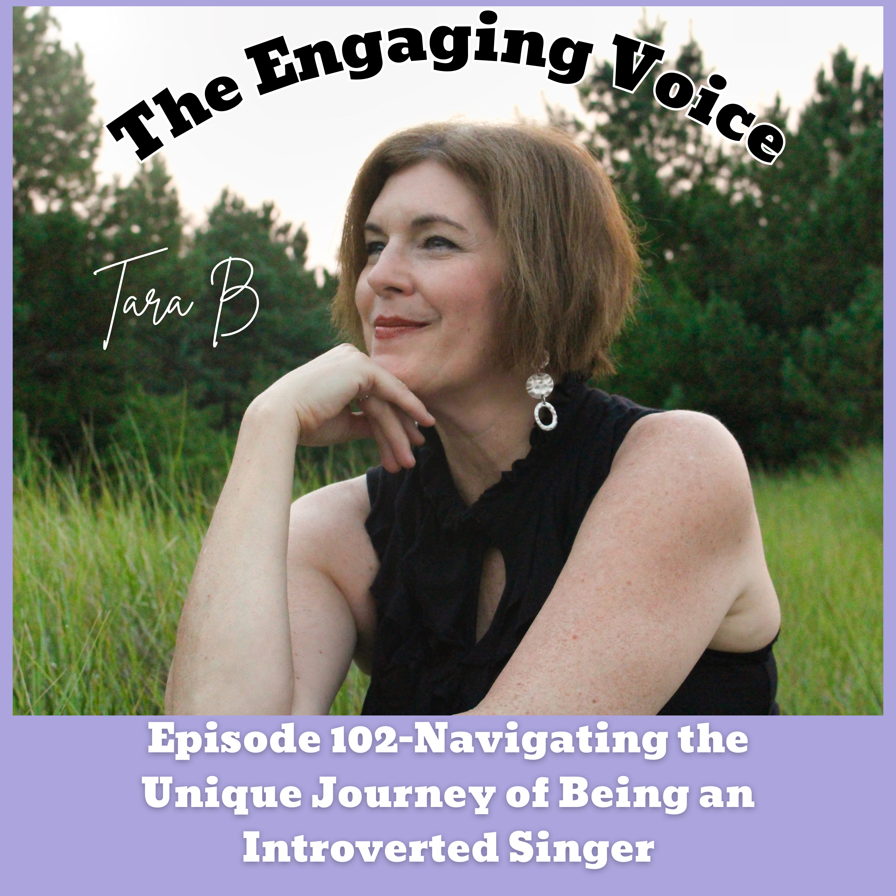 Ep 102 | Navigating the Unique Journey of Being an Introverted Singer | Tara B