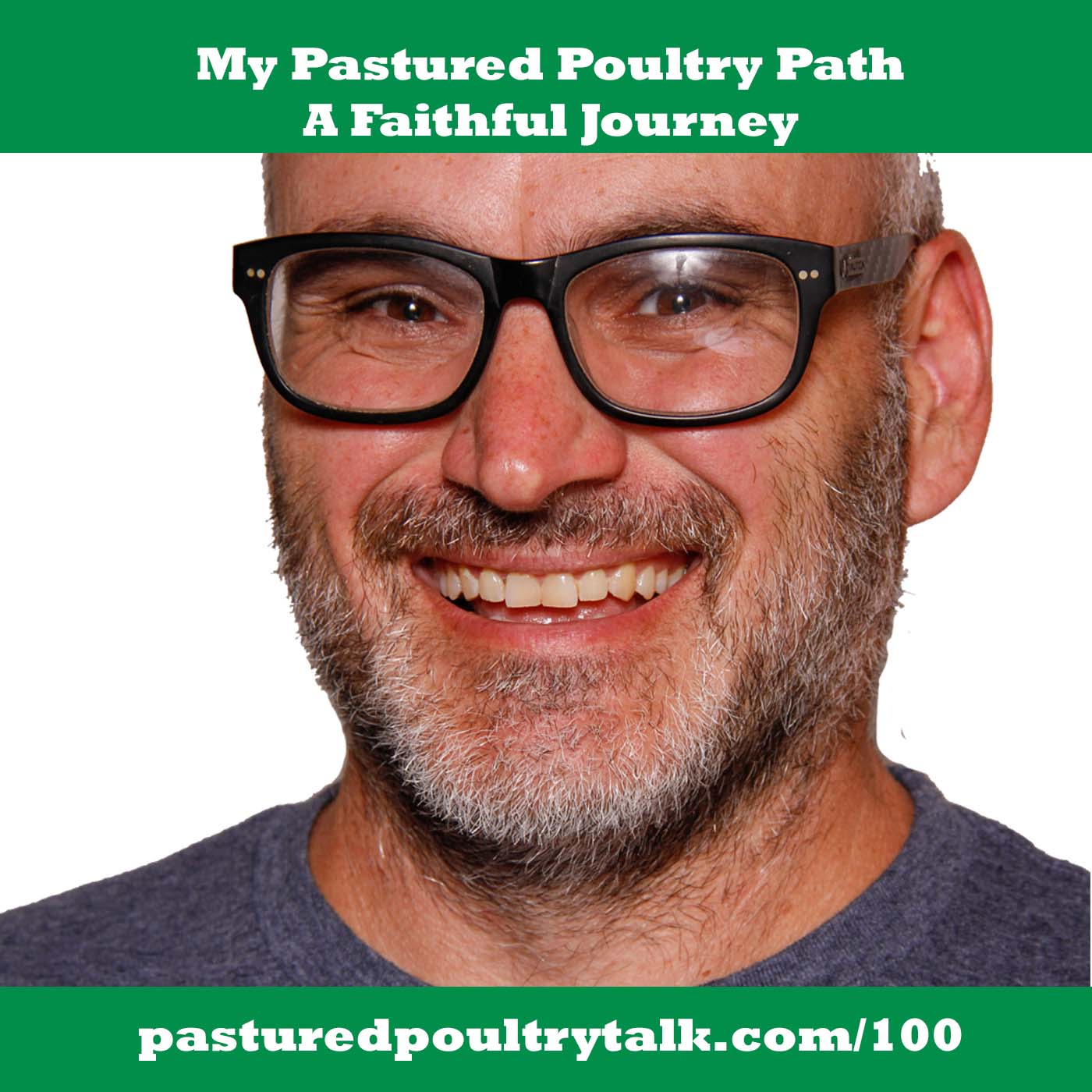 My Pastured Poultry Path - Celebrating 100 Episodes