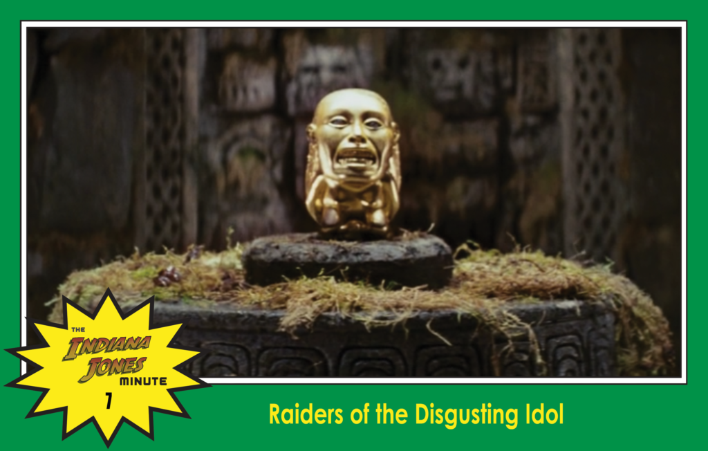 Raiders of the Lost Ark Minute 7: Raiders of the Disgusting Idol