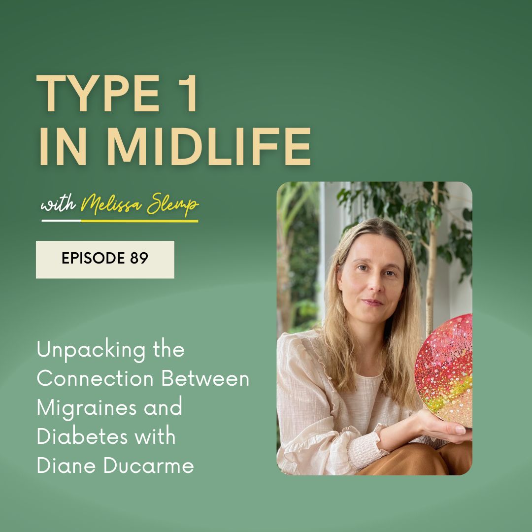 Type 1 In Midlife: Support for Women with Type 1 Diabetes Facing Perimenopause, Menopause, Hormonal Changes, Insulin Resistance, Weight Gain, and Blood Sugar Struggles