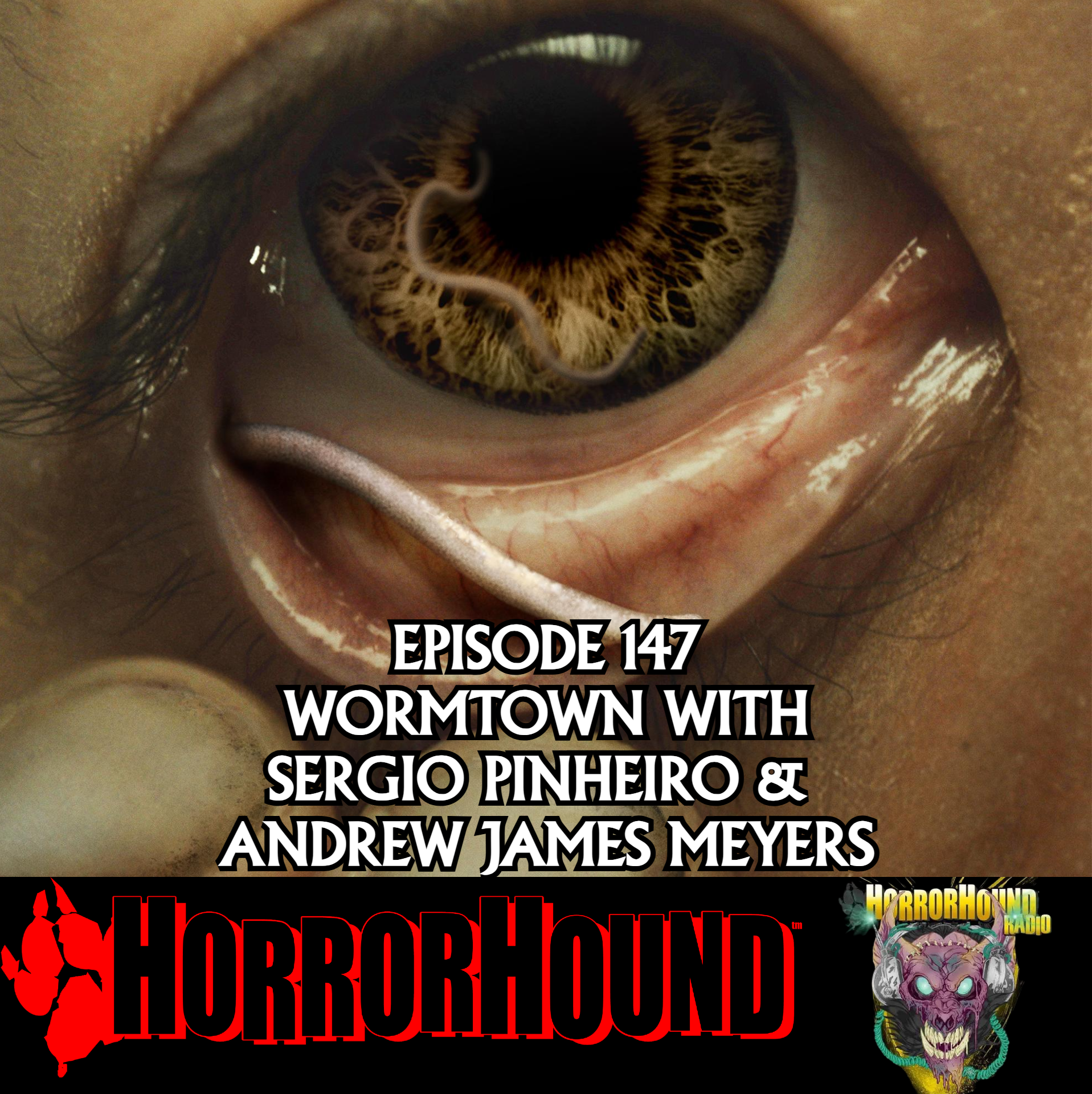 HorrorHound Radio Episode 147: Wormtown with Sergio Pinheiro & Andrew James Myers