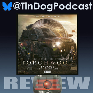 TDP 1387: #Torchwood Salvage  REVIEW Worlds of #Doctorwho