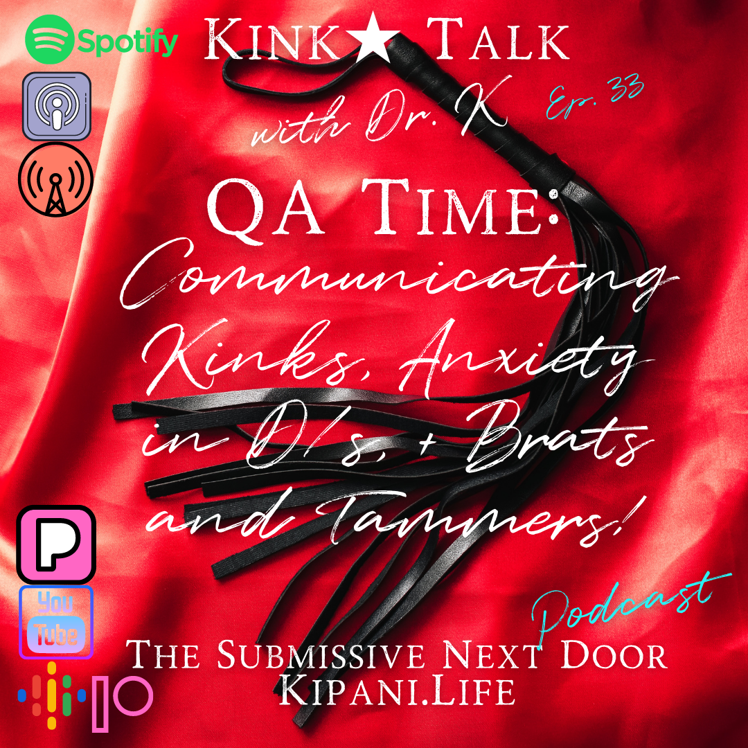 Ep. 33 - QA Time Communicating Kinks, Brat dynamics, and Anxiety within D/s