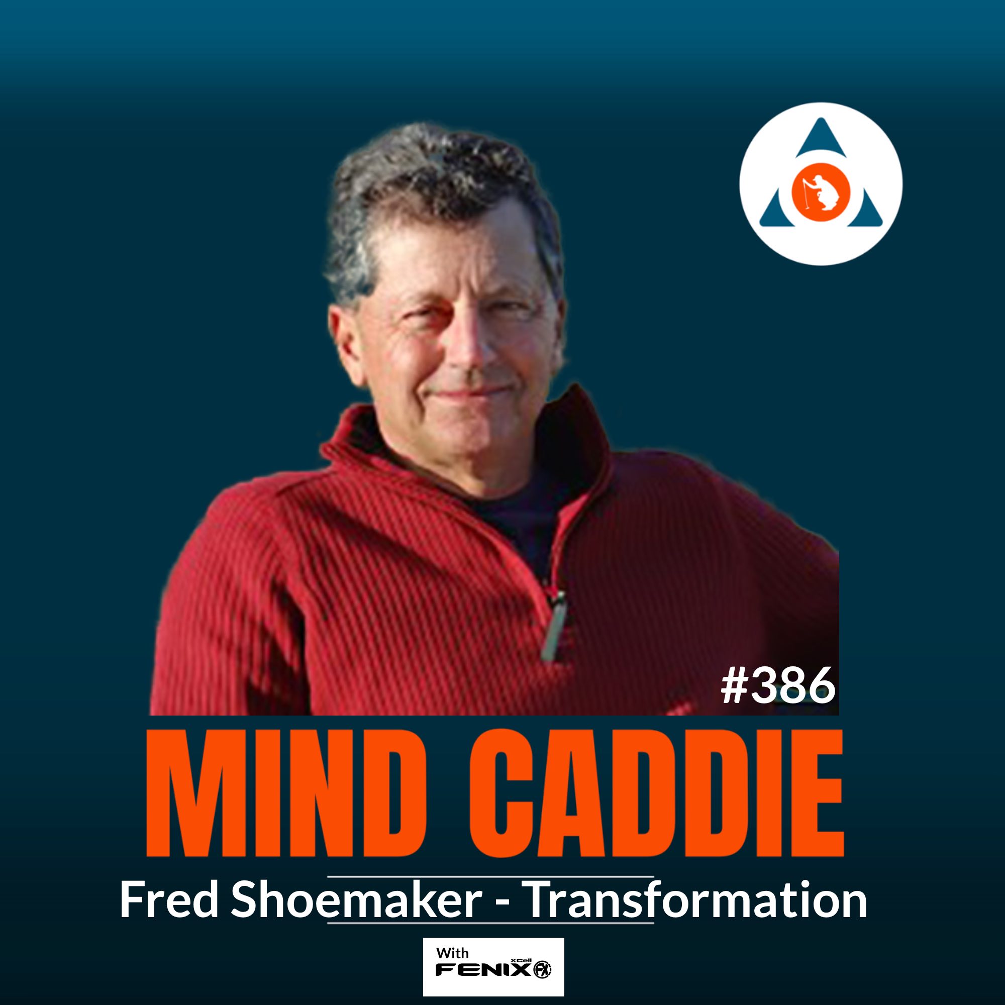 What would a Golfing TRANSFORMATION look like for you? – Fred Shoemaker #386