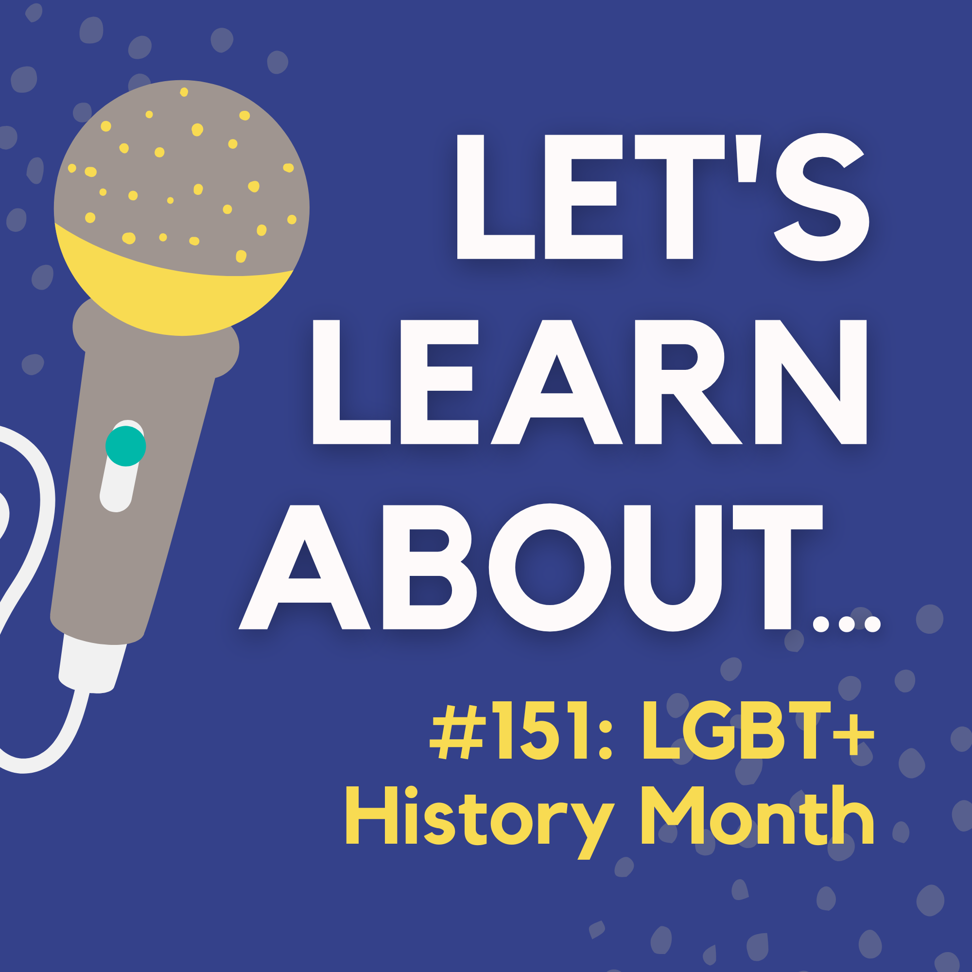 #151 - LGBT+ History Month: What Is It and Why Is It Important?