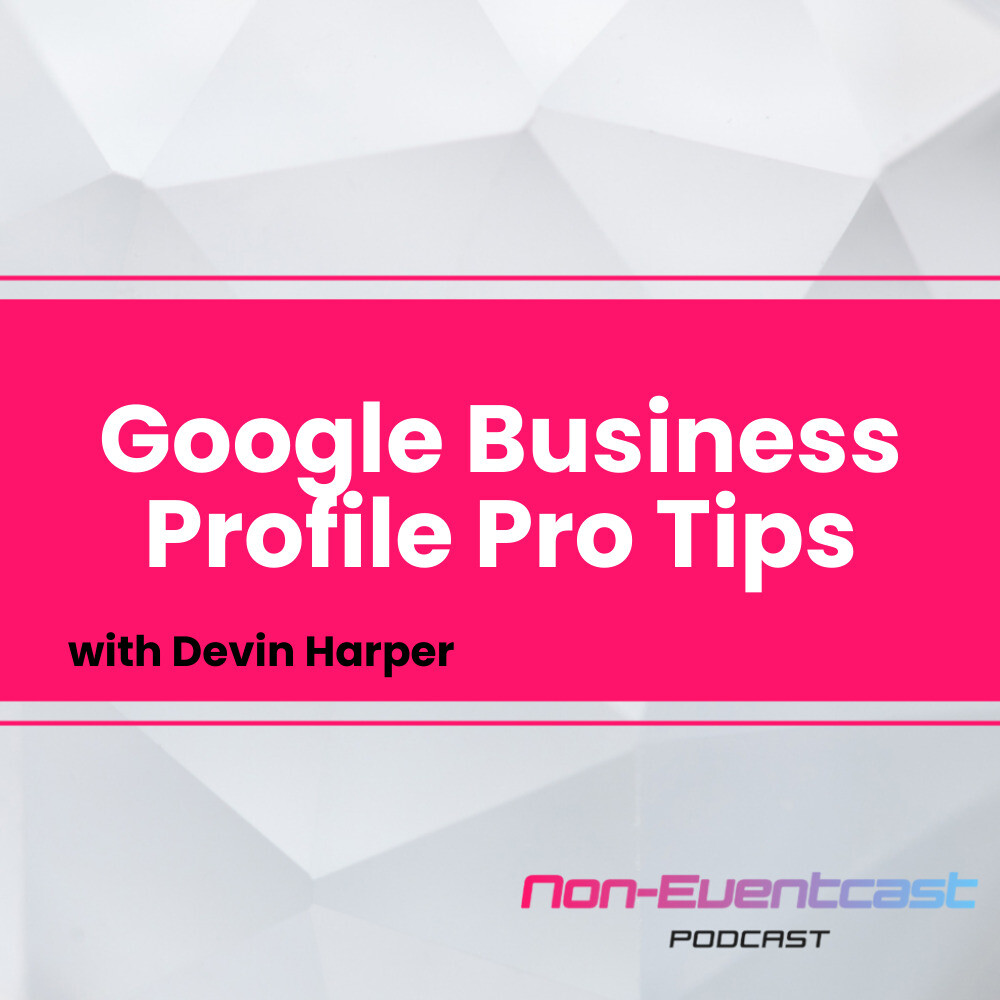 Google Business Profile Pro Tips with Devin Harper