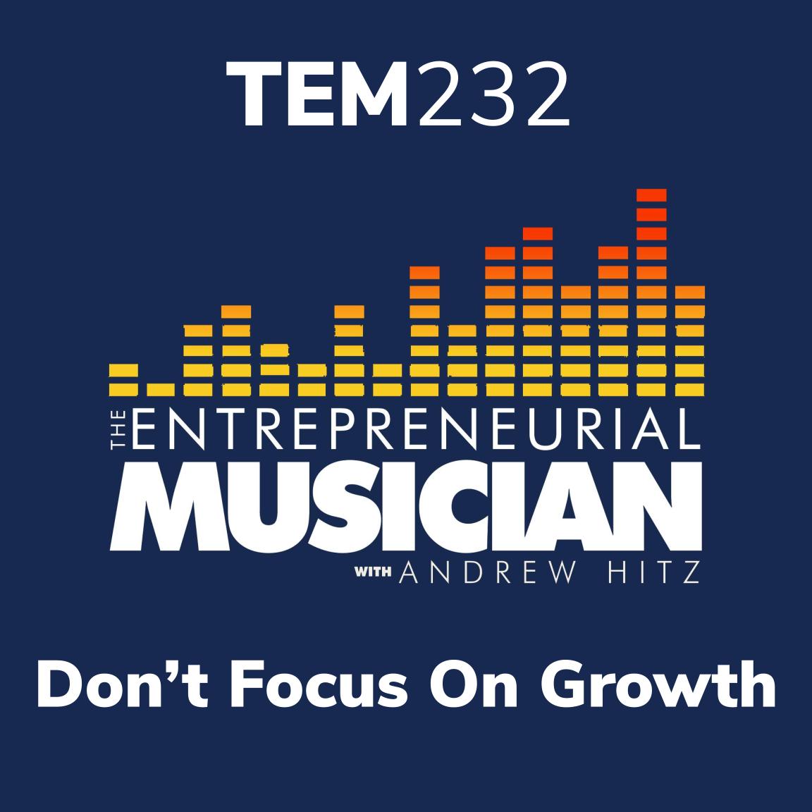 TEM232: Don’t look for growth