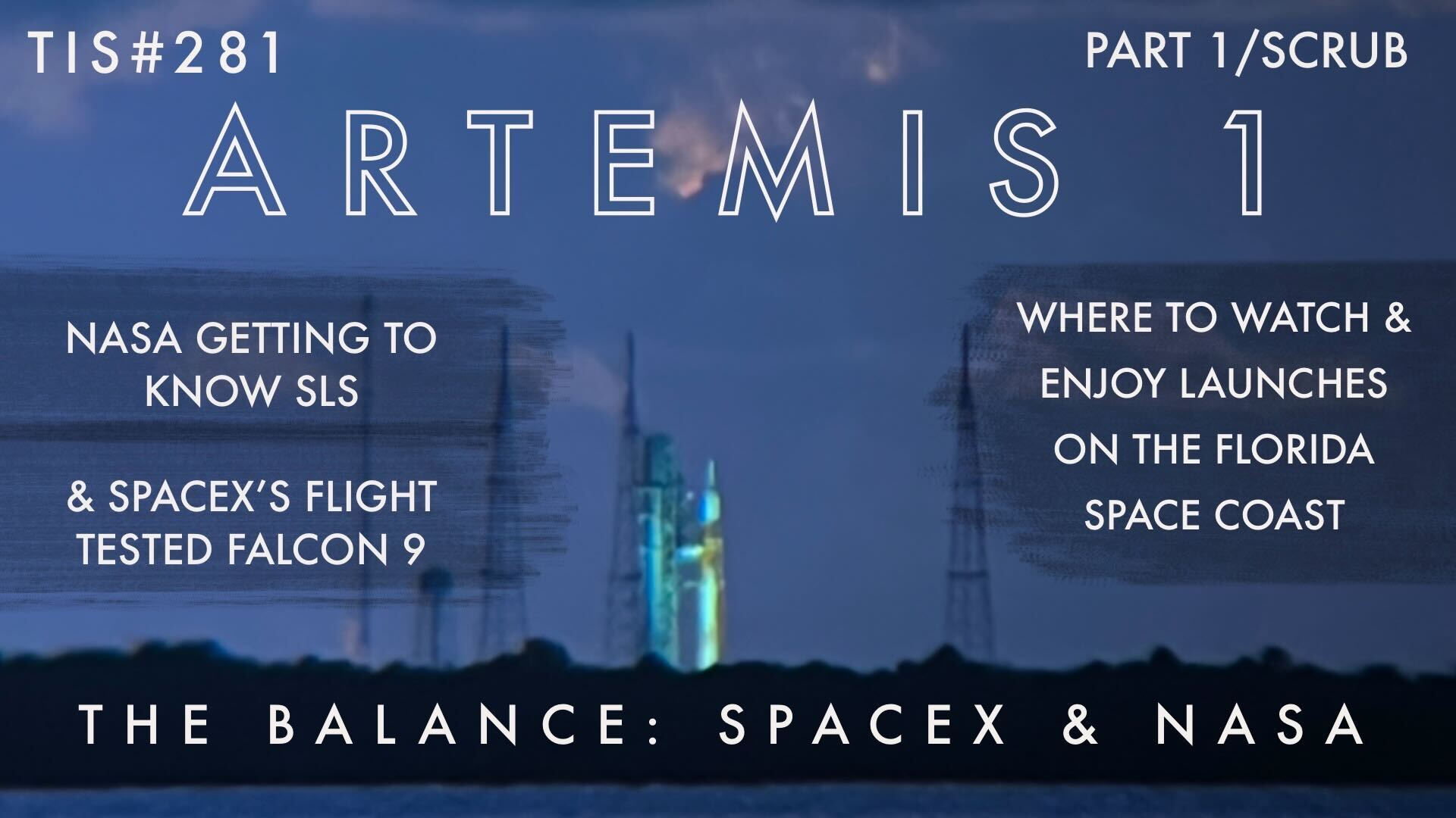 Artemis 1 Scrub 1 | What happened to Engine 3?, NASA learns their Rocket, SpaceX launches twice, and where to watch launches on the Florida Space Coast | The Balance