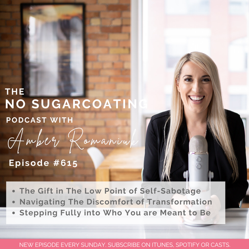 #615 The Gift in The Low Point of Self-Sabotage, Navigating The Discomfort of Transformation & Stepping Fully into Who You are Meant to Be