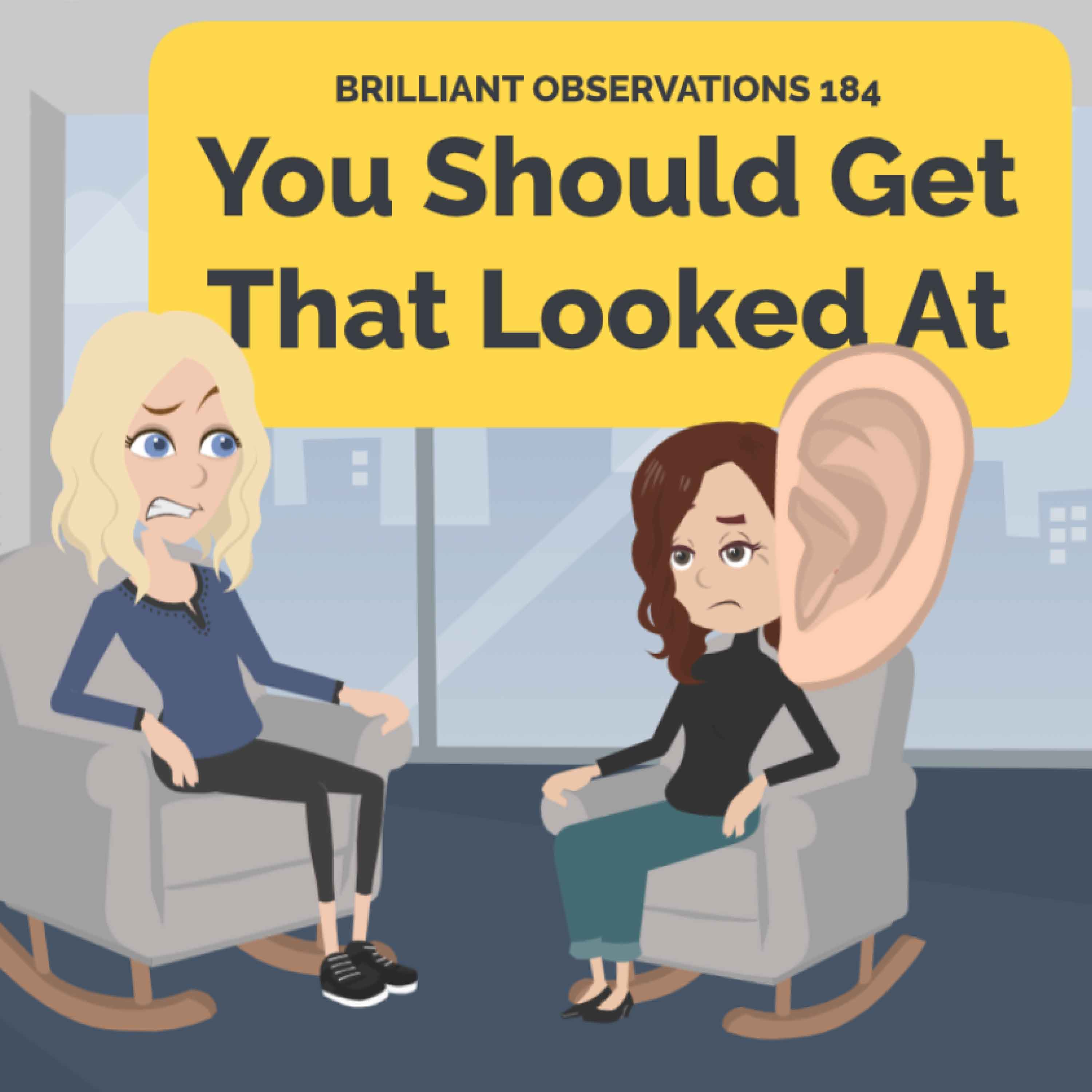 You Should Get That Looked At