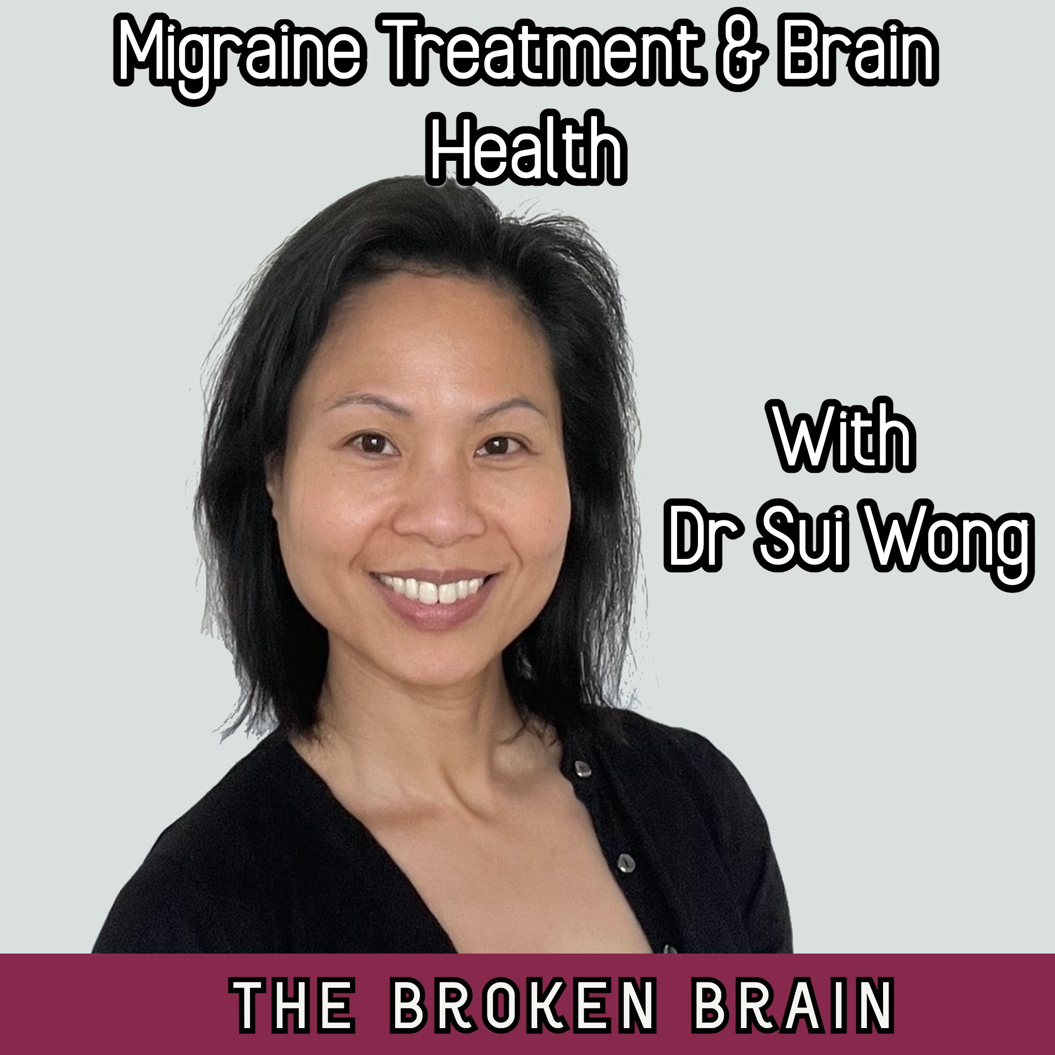 Migraine Treatment & Brain Health, with Dr Sui Wong