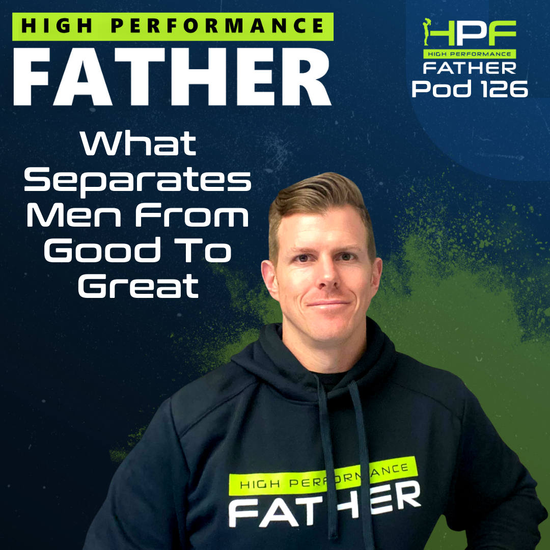 126. What Separates Men From Good To Great