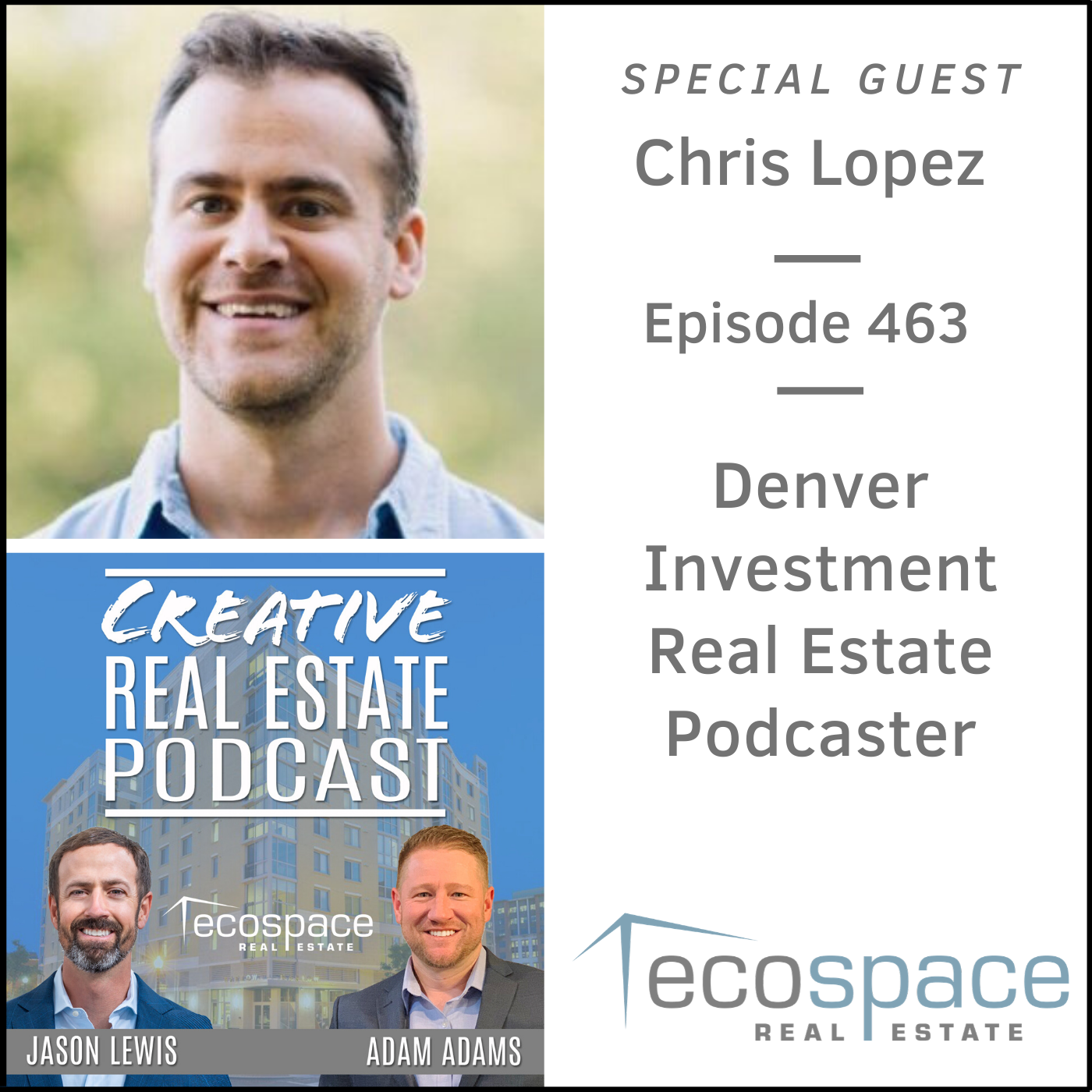 463 Denver Investment Real Estate Podcaster - Chris Lopez