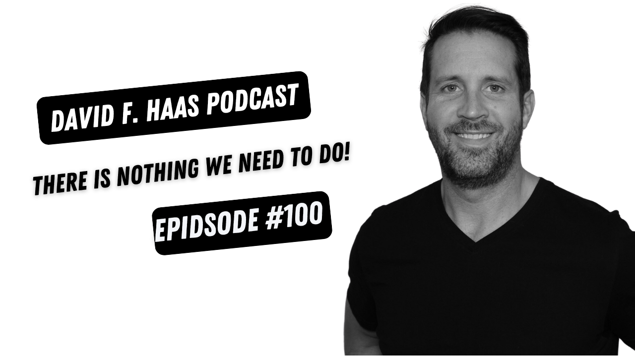 #100 - There's Nothing You Need to Do