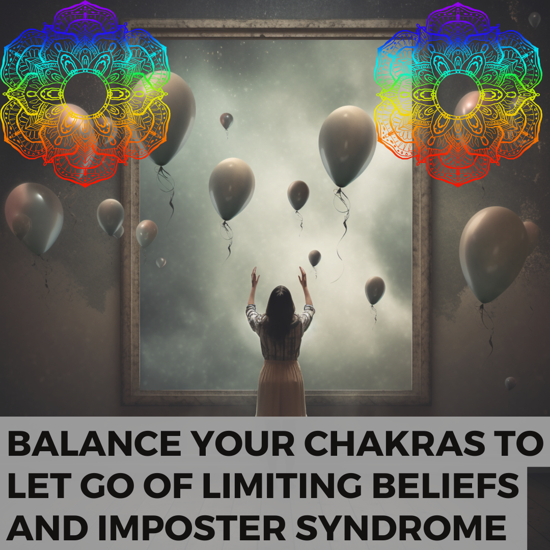 Balance your Chakras to let go of Limiting Beliefs and Imposter Syndrome