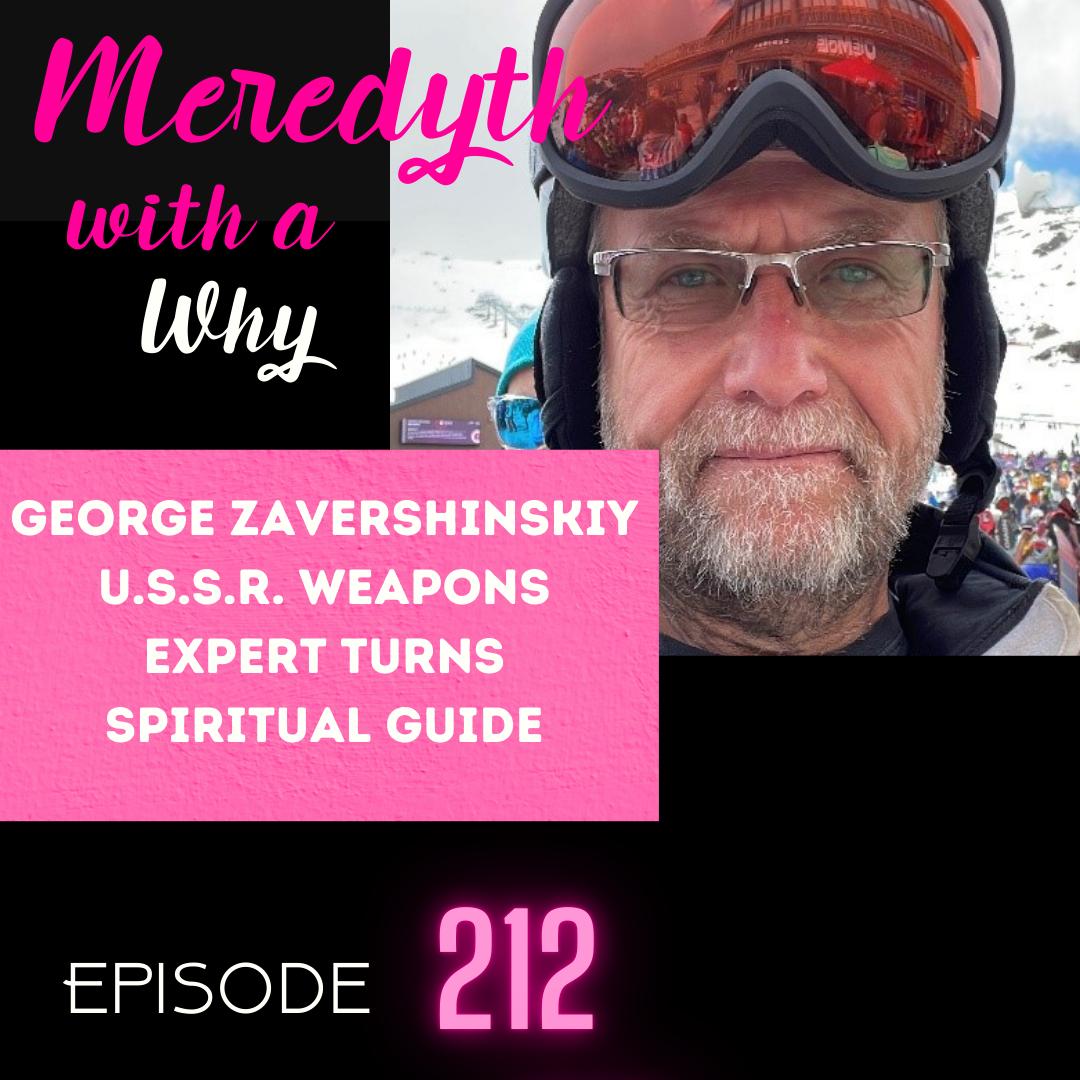 212: George Zavershinskiy U.S.S.R. Weapons Expert Turns Spiritual Guide
