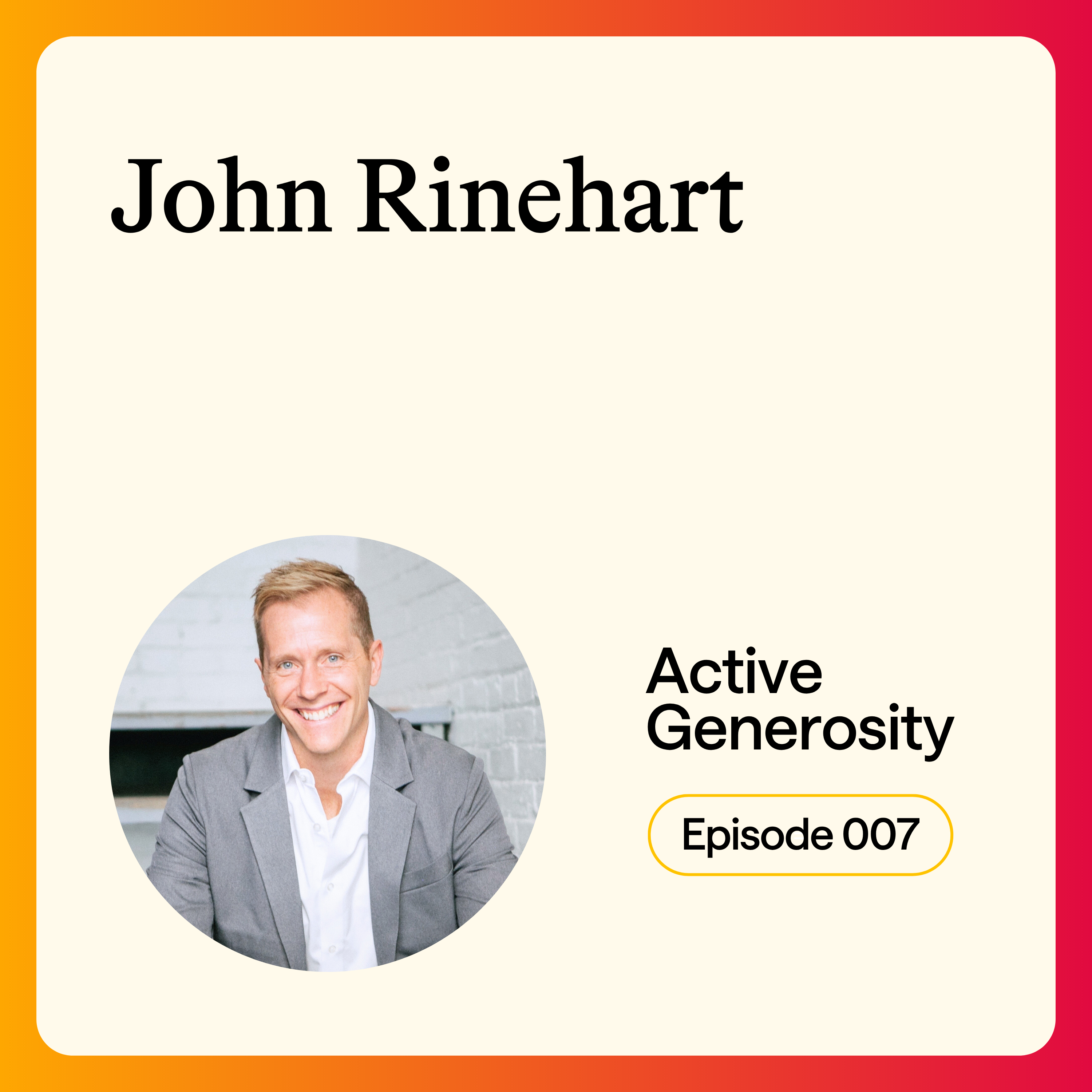 Ep. 7 God’s generous heartbeat with John Rinehart