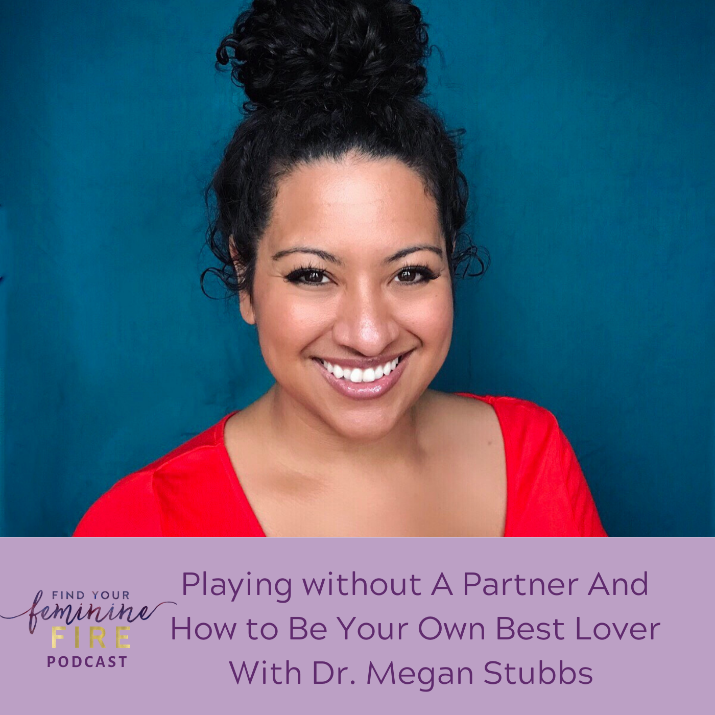 cover of episode Playing Without A Partner And Being Your Own Best Lover with Dr. Megan Stubbs