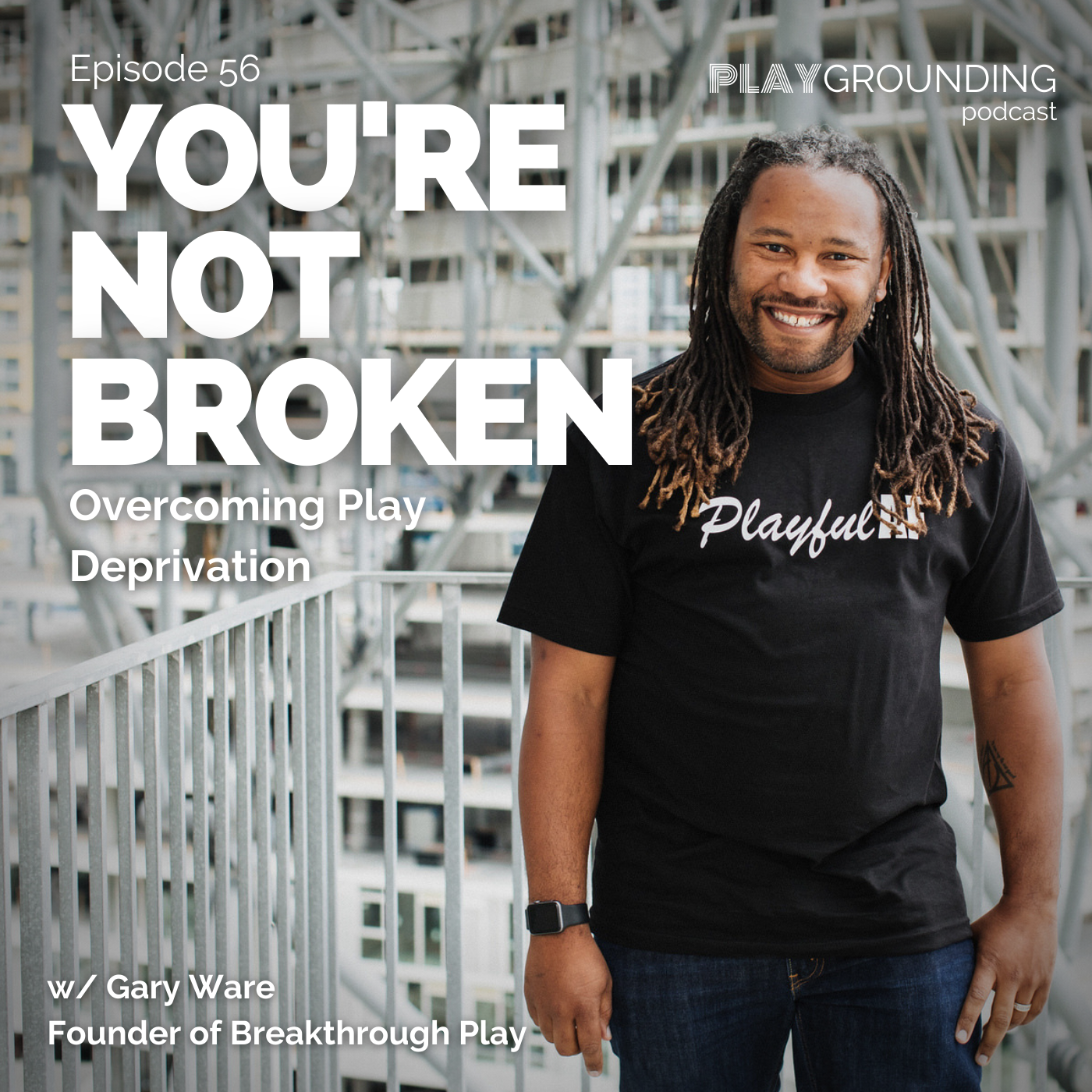 You're Not Broken: Overcoming Play Deprivation w/Gary Ware