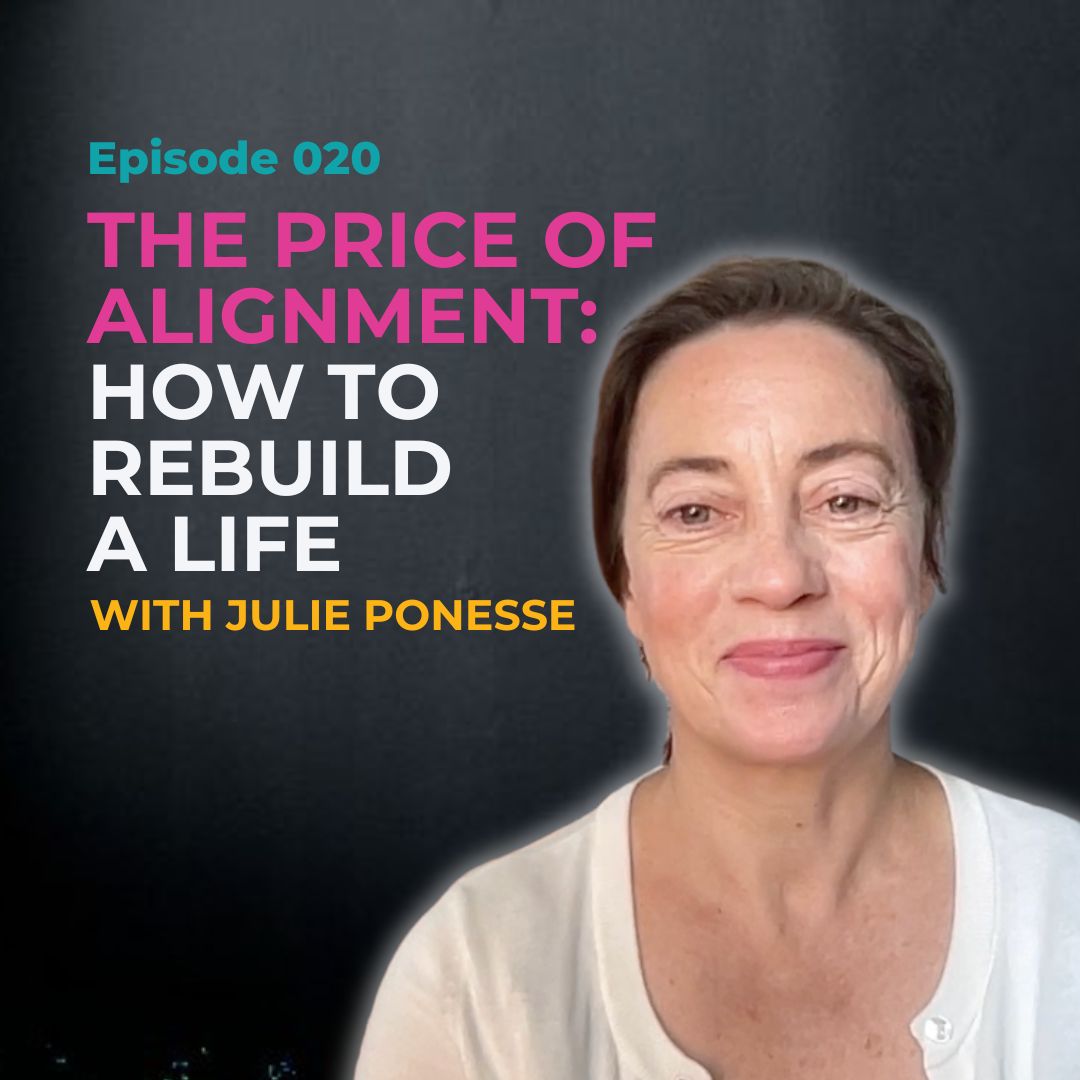 EP 020: The Price of Alignment: How To Rebuild A Life with (former) Ethics Professor Julie Ponesse