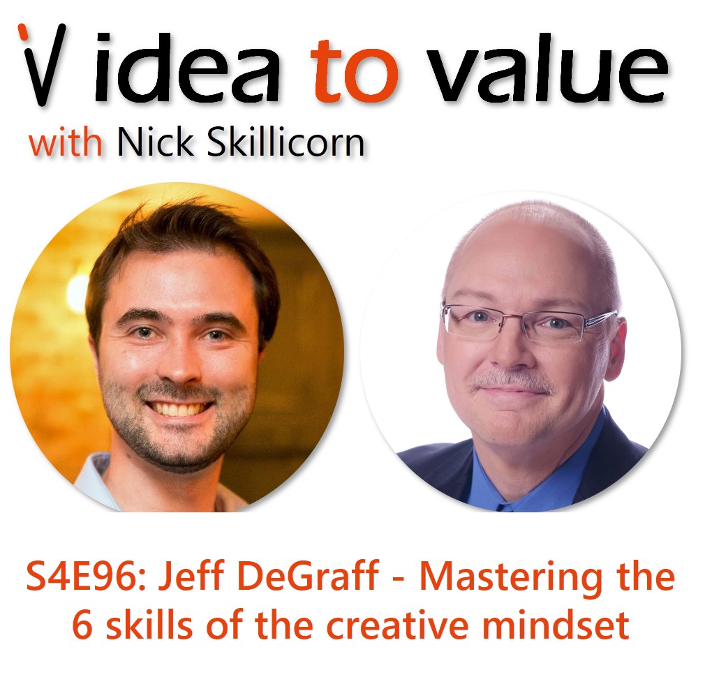 Podcast S4E96: Jeff DeGraff - Mastering the 6 skills of the creative mindset